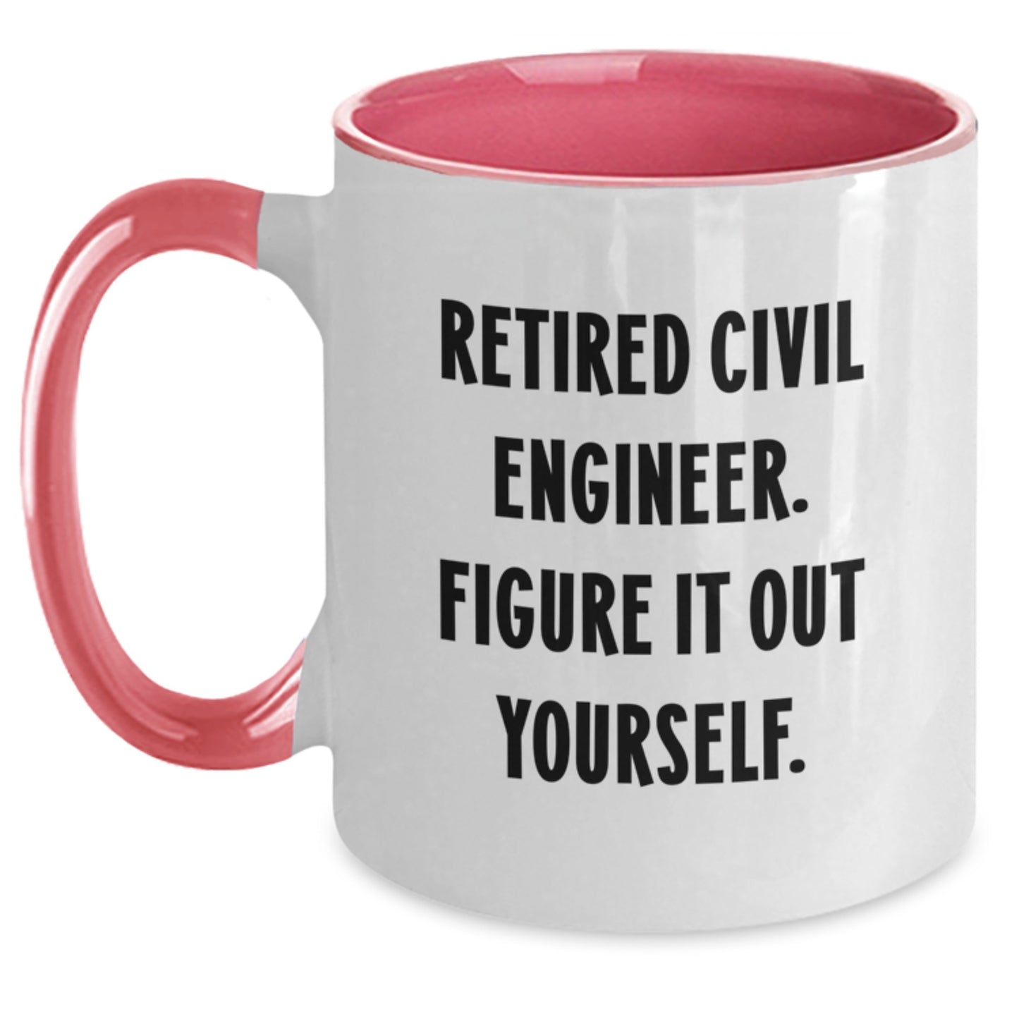 Civil Engineer Gifts, Funny Two Tone Coffee Mug, 'Retired Civil Engineer. Figure It Out Yourself.' for Birthday, Gifts from Civil Engineer Friends - Main