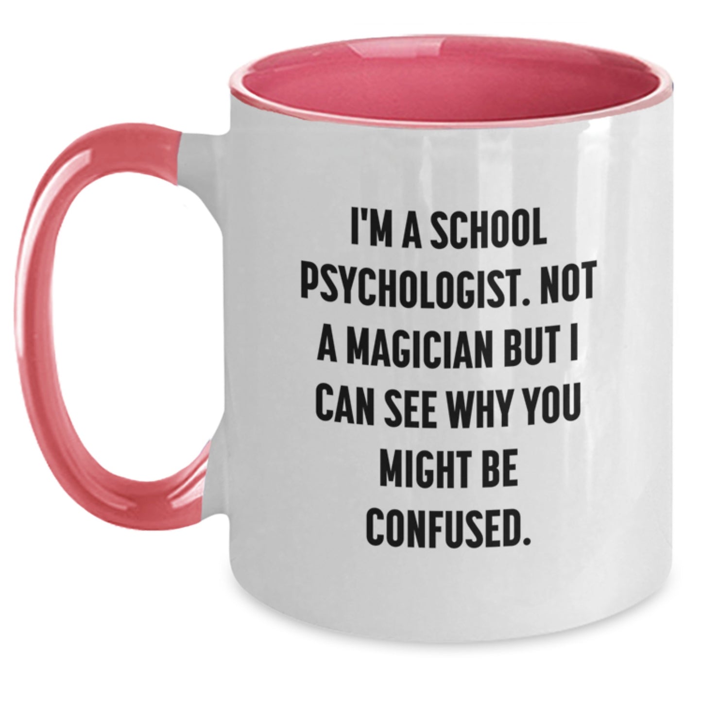 Funny School Psychologist Gifts for Graduation - 'I'm A School Psychologist. Not A Magician...' Two Tone Coffee Mug - Main