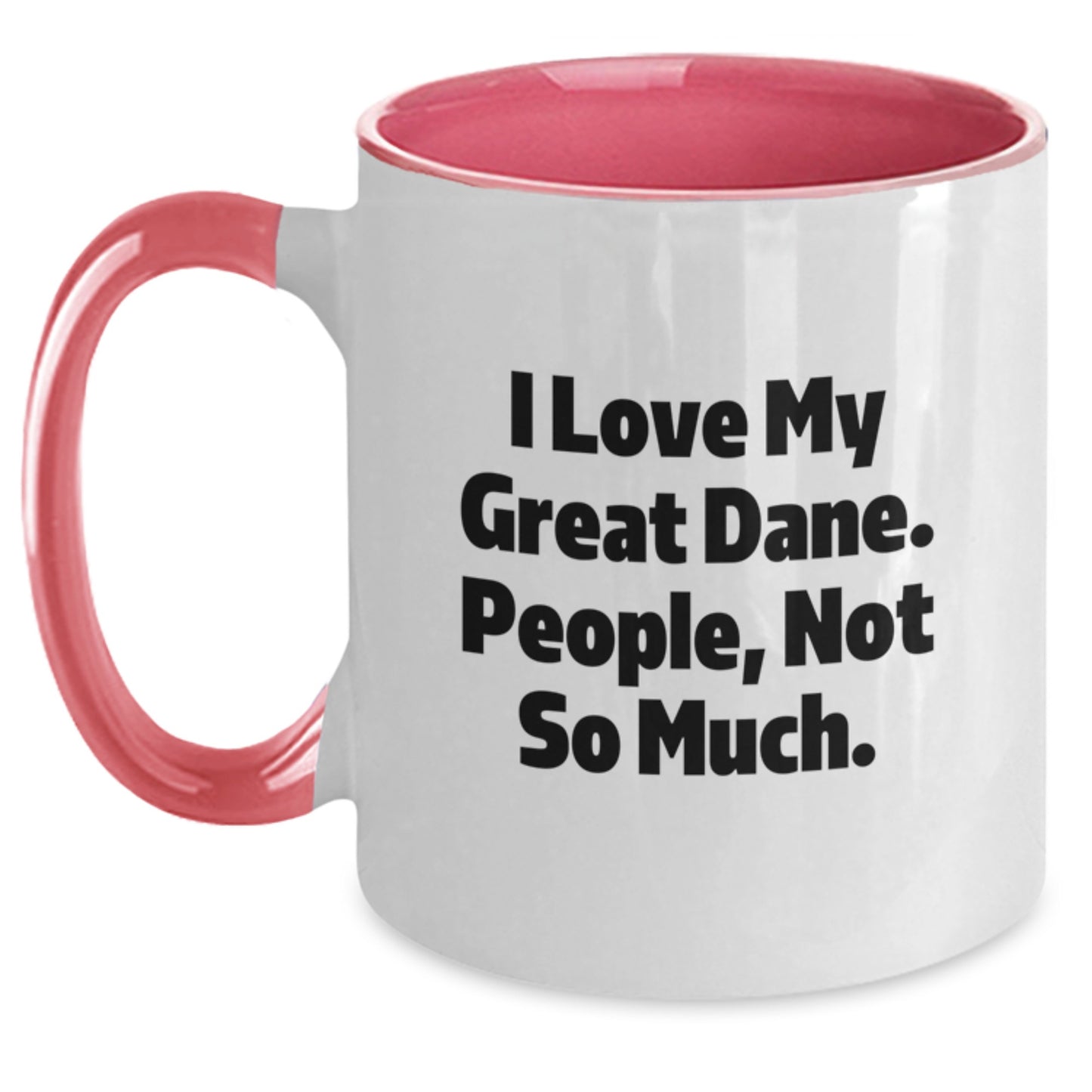 Funny Great Dane Dog Lover Gifts from Men to Family - I Love My Great Dane. People, Not So Much. Graduation Unique Gifts - Main