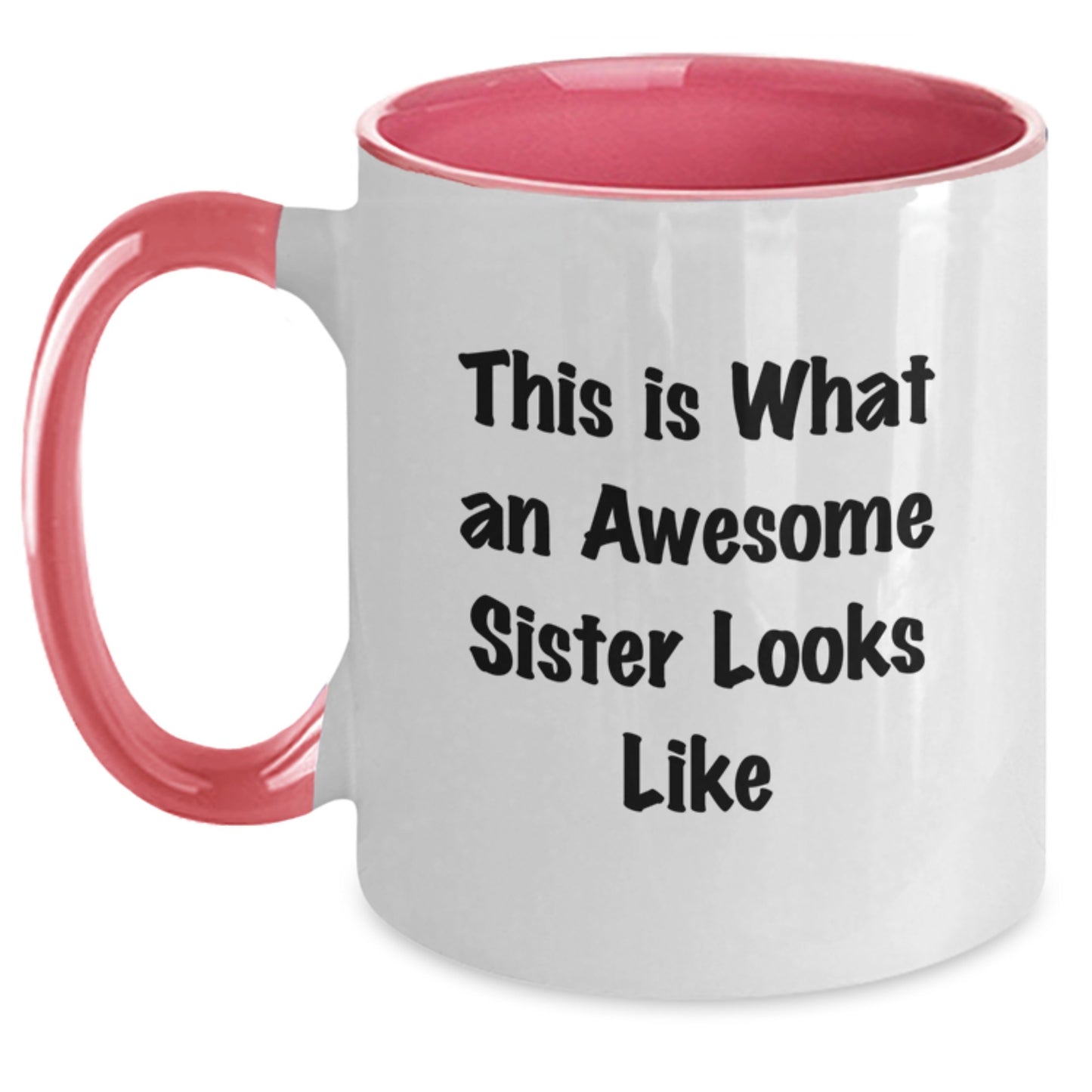 Sisterly Love Gifts from Men to Awesome Sisters Graduation Unique Two Tone Coffee Mugs, Funny Inspirational Quote - Main