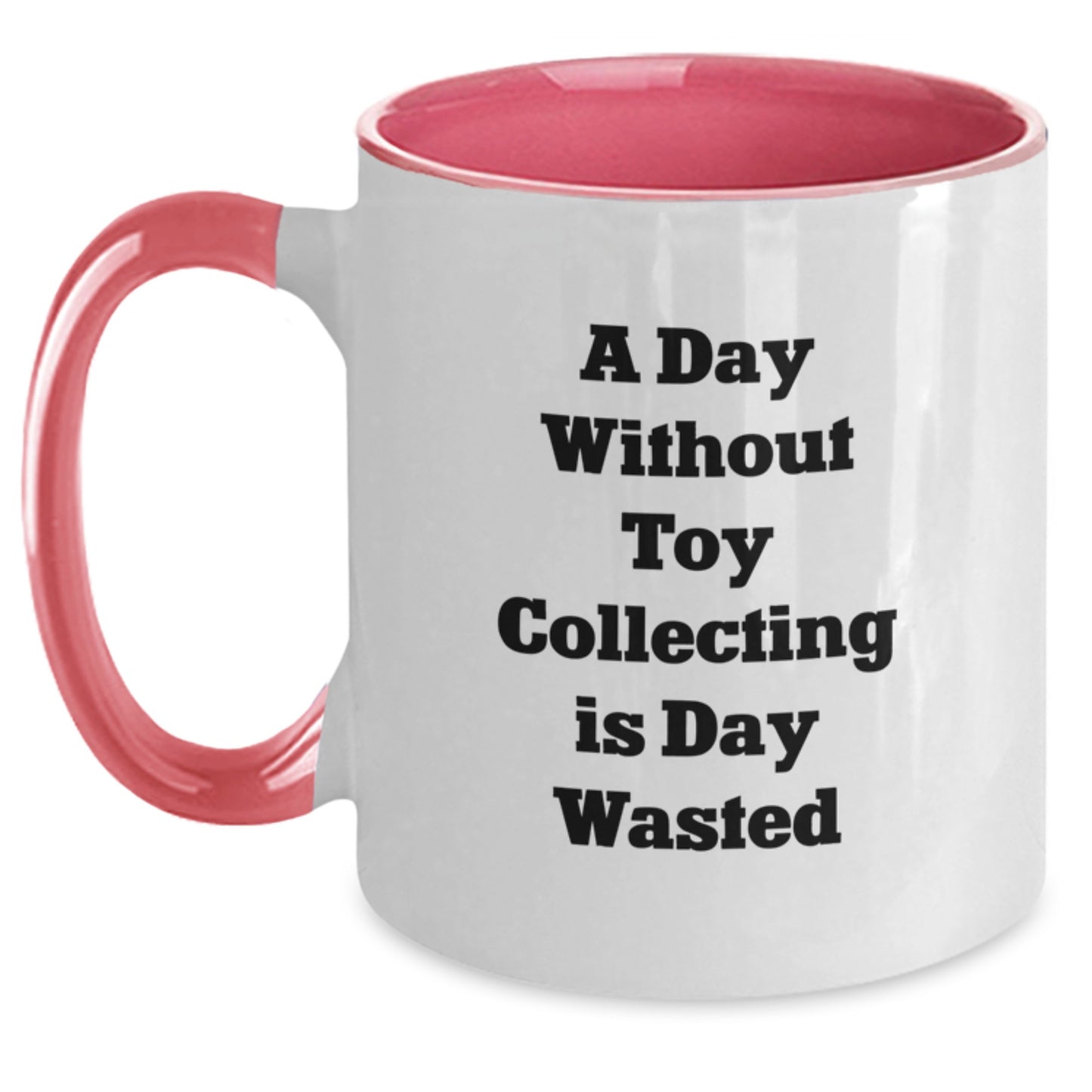 Funny Toy Collecting Gifts from Family for Birthday, Two Tone Coffee Mug with Inspirational Quote, 'A Day Without Toy Collecting Is Day Wasted' - Main