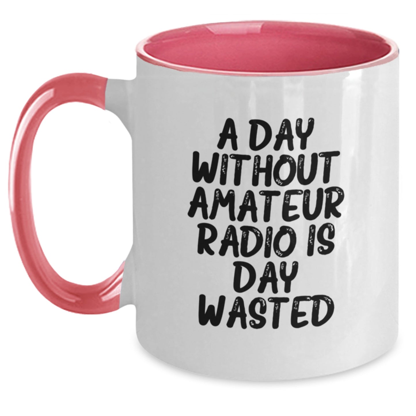 Amateur Radio Enthusiasts Gifts from Friends for Birthday - 'A Day Without Amateur Radio Is Day Wasted' Two Tone Coffee Mug - Main
