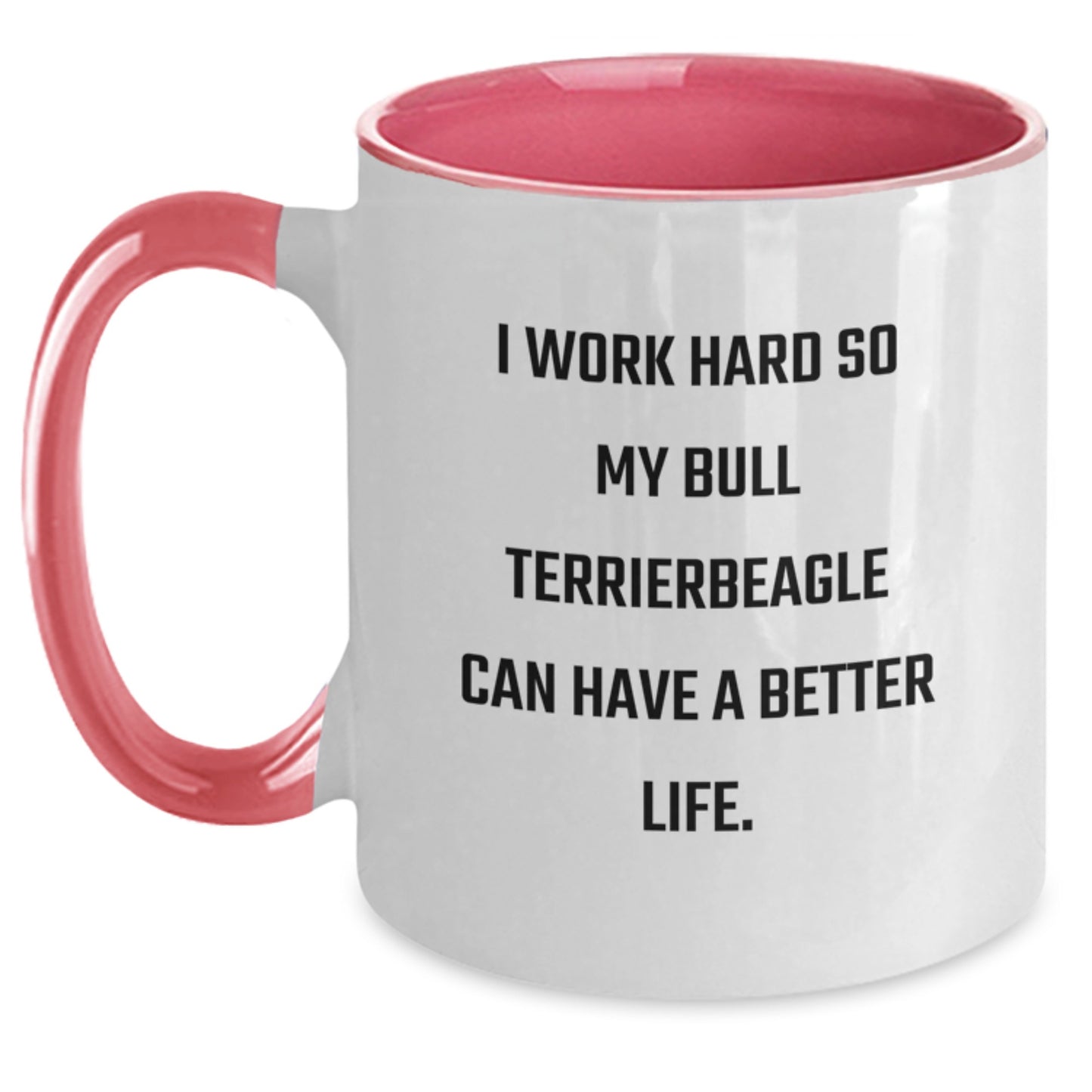 Funny Bull Terrier Dog Gifts for Men Women Friends Family - I Work Hard So My Bull Terrierbeagle Can Have A Better Life. Two Tone Coffee Mug from Mom Dad - Main