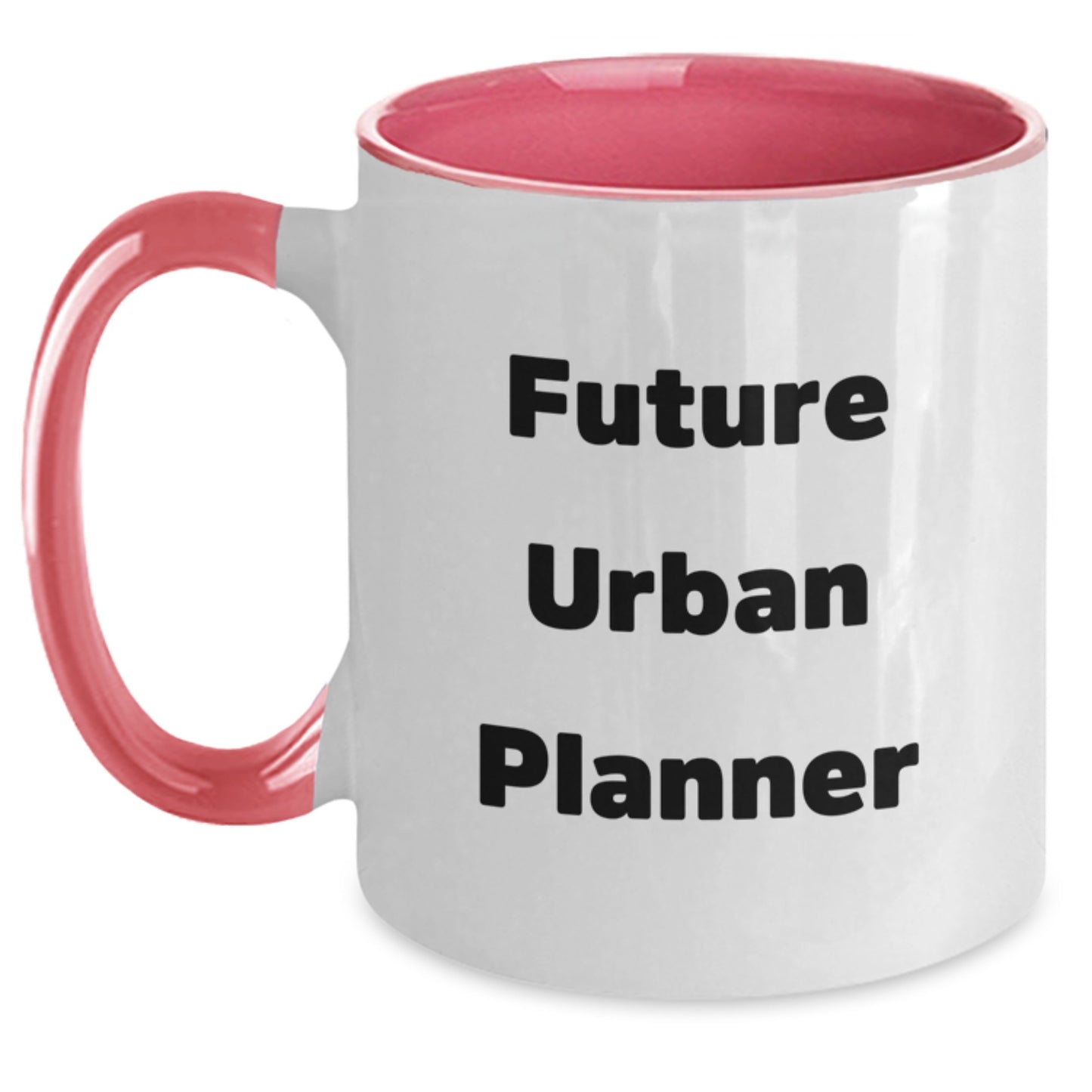 Funny Future Urban Planner Gifts from Mom to Graduating Urban Planner - Two Tone Coffee Mug, Inspirational Quote, Unique Graduation Gifts for Urban Planner - Main