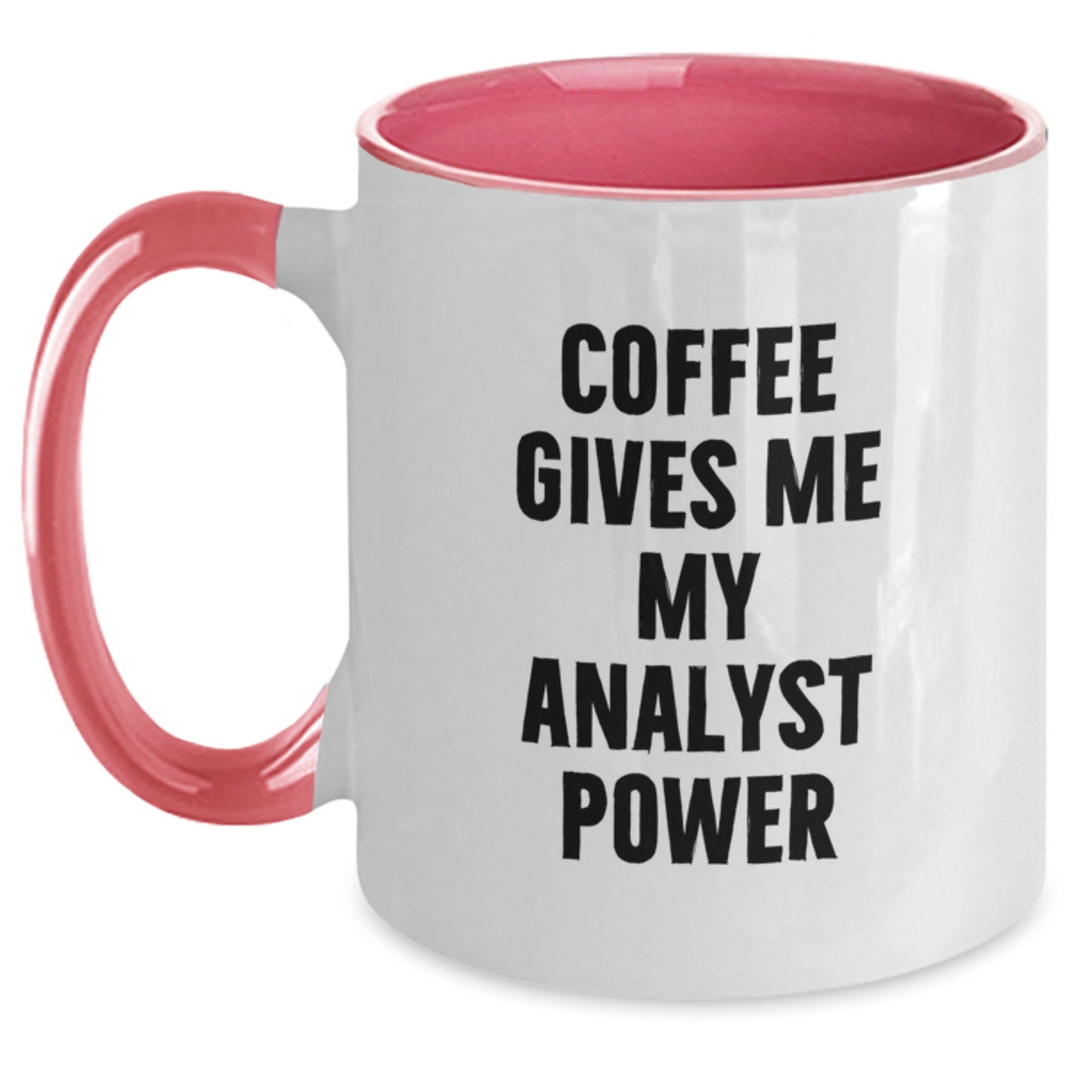 Funny Analyst Gifts, Gifts from Friends, Gifts for Analyst - Coffee Gives Me My Analyst Power Two Tone Mug, Graduation Unique Gifts - Main