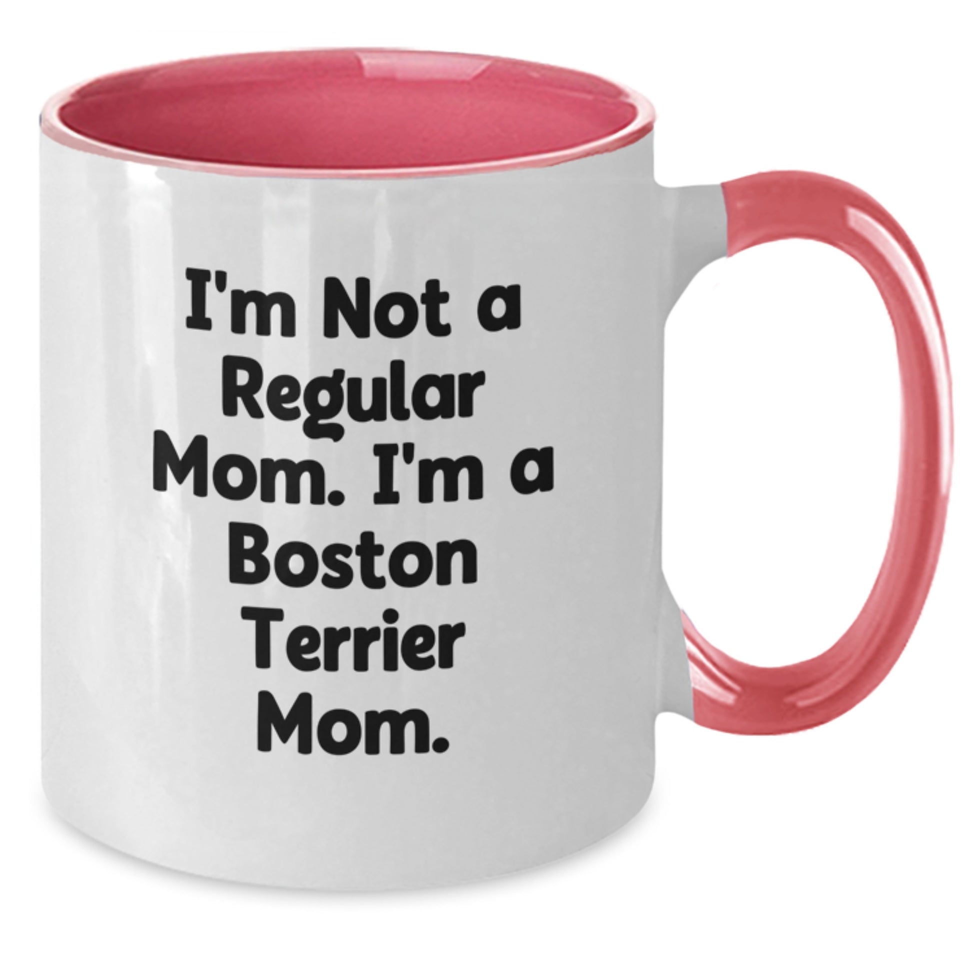 Funny Boston Terrier Mom Gifts, I'm Not A Regular Mom. I'm A Boston Terrier Mom. Two Tone Coffee Mug, Graduation Unique Gifts from Friends, Family, or Coworkers for Boston Terrier Dog Lovers - Additional