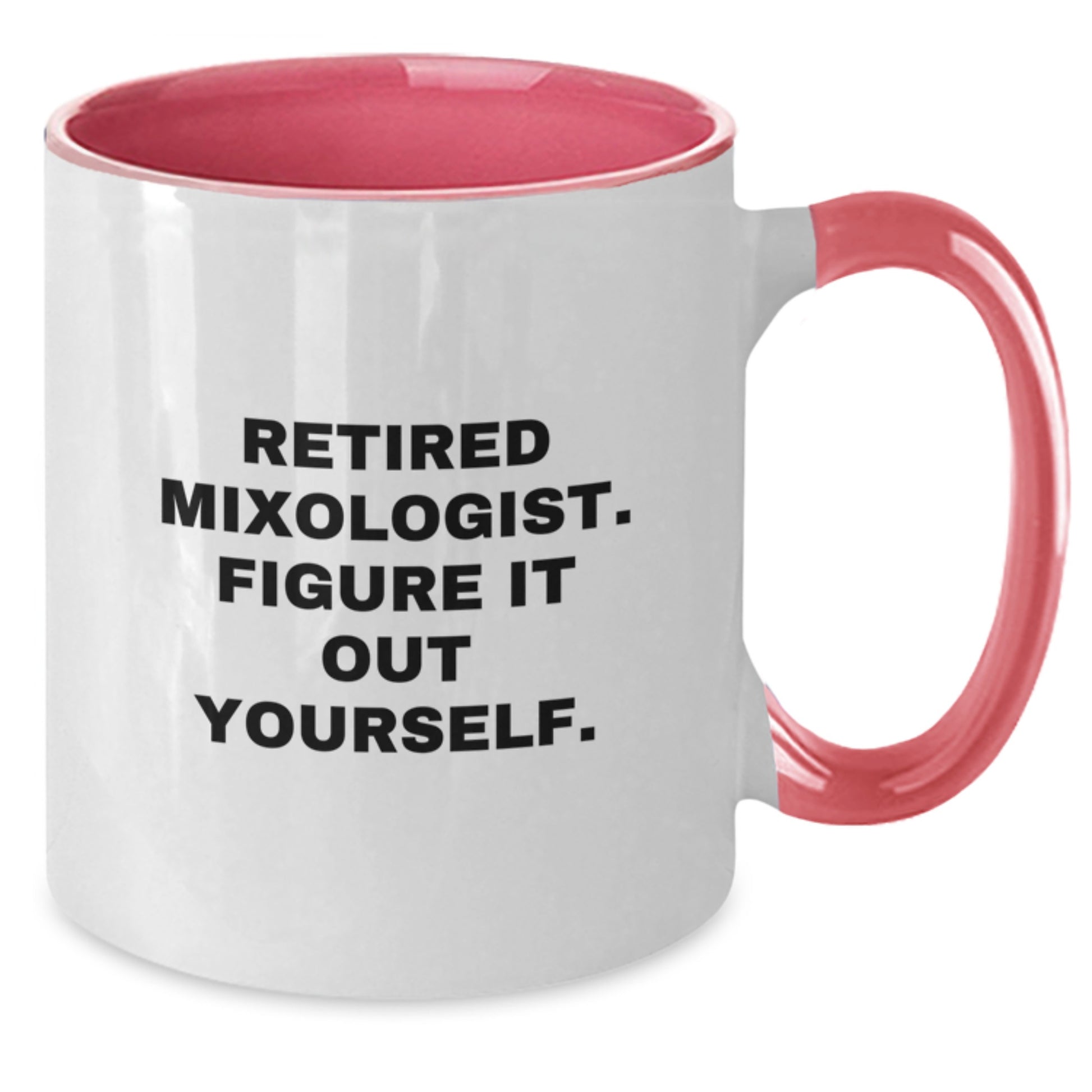 Mixologist Gifts from Friends, Gifts for Mixologist - Funny Quote Two Tone Coffee Mug, Retired Mixologist. Figure It Out Yourself., Graduation Unique Gifts - Additional