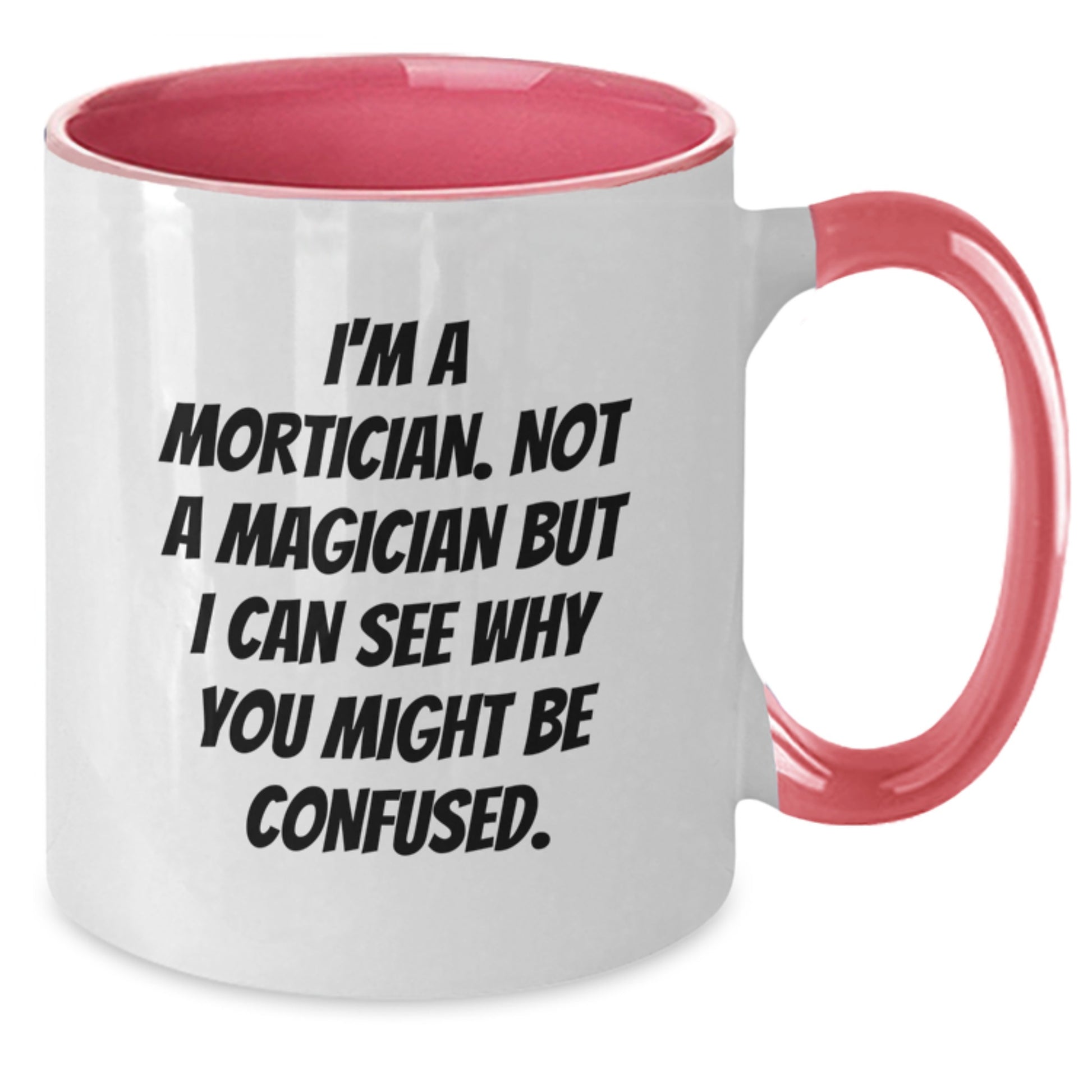 Mortician Humor Two Tone Coffee Mugs, Funny Gifts from Friends, Unique Birthday Presents for Mortician Men, Women, and Coworkers - Additional