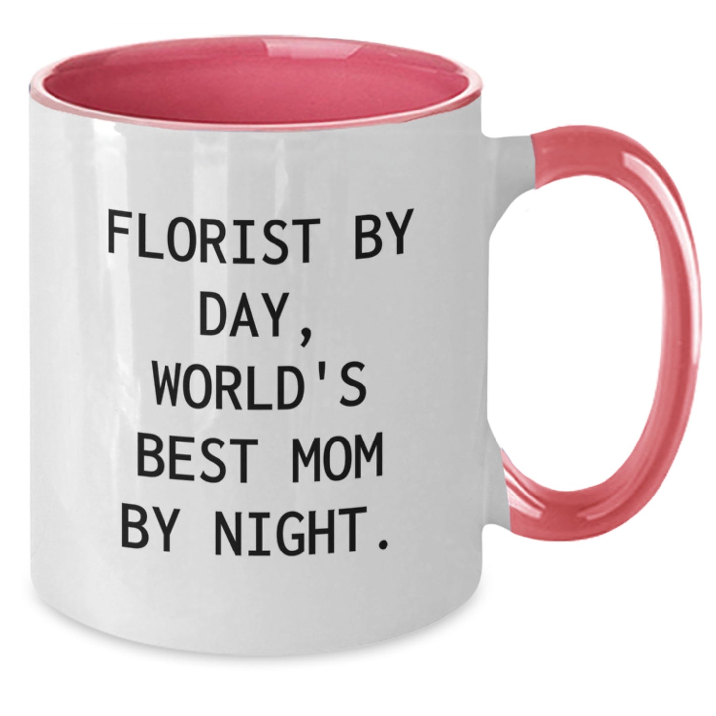 Florist Gifts by Day, World's Best Mom by Night - Funny Two Tone Coffee Mug for Birthday - Additional