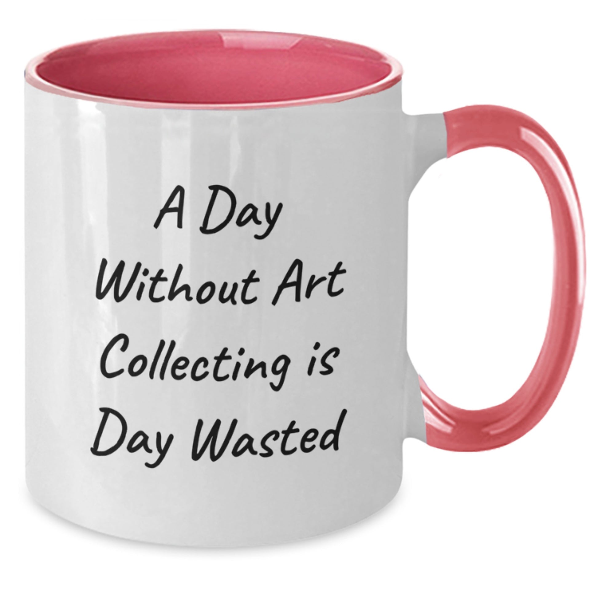 Funny Art Collecting Inspired Two Tone Coffee Mugs, Gifts from Friends for Art Collecting Enthusiasts, A Day Without Art Collecting Is Day Wasted, Birthday Unique Gifts - Additional