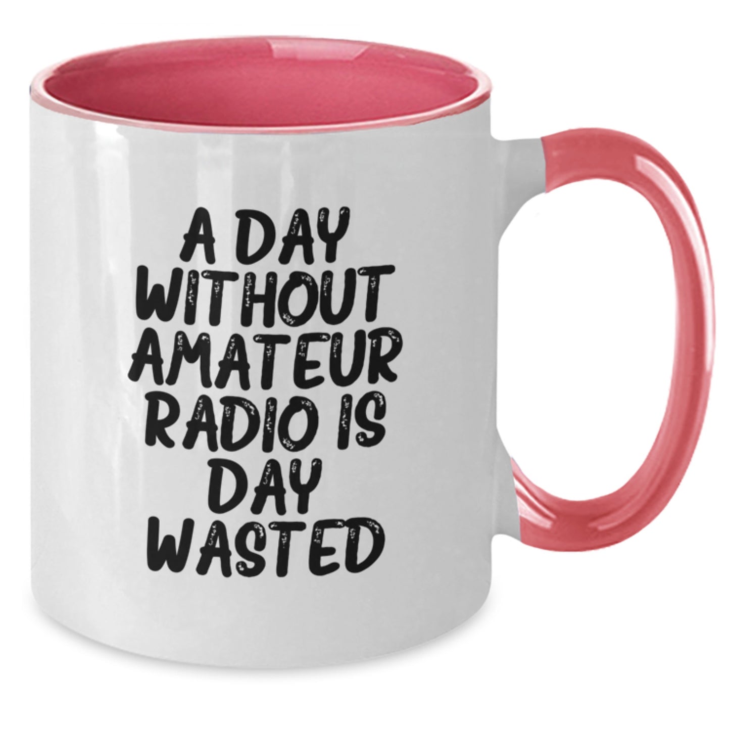 Amateur Radio Enthusiasts Gifts from Friends for Birthday - 'A Day Without Amateur Radio Is Day Wasted' Two Tone Coffee Mug - Additional