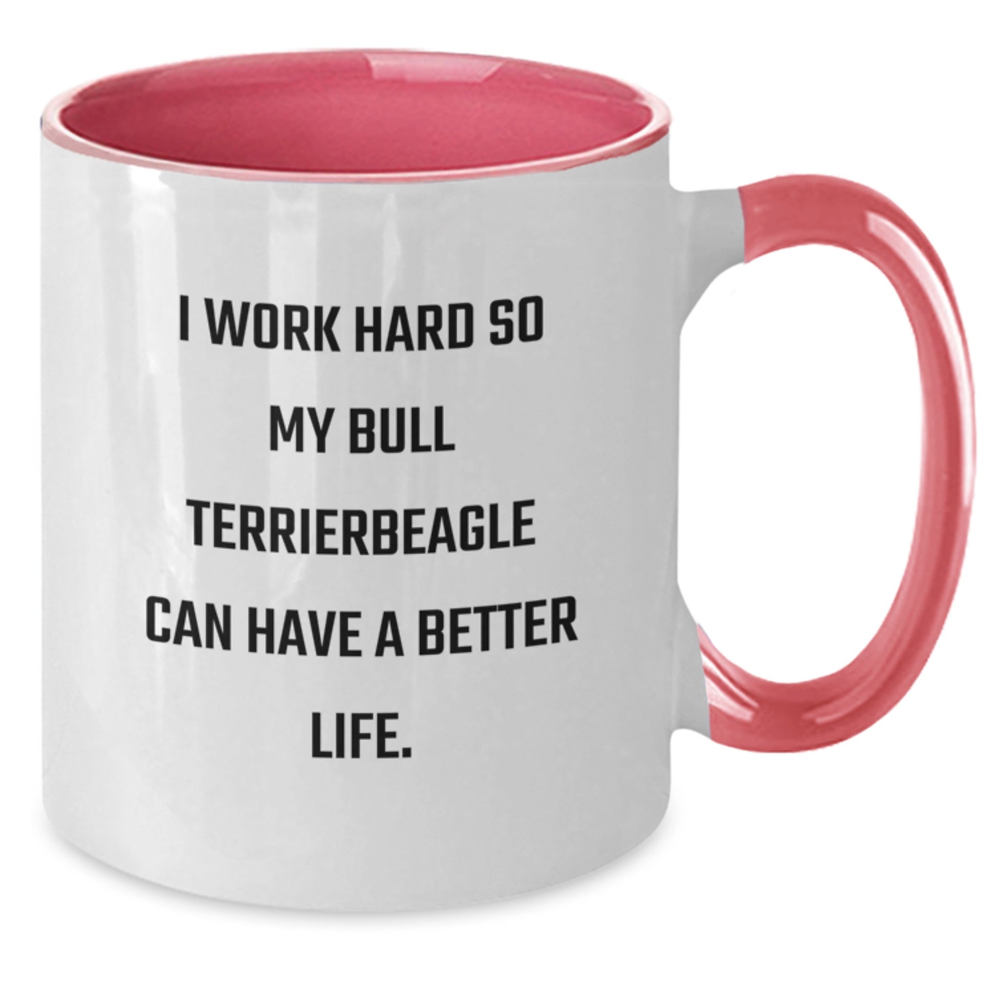 Funny Bull Terrier Dog Gifts for Men Women Friends Family - I Work Hard So My Bull Terrierbeagle Can Have A Better Life. Two Tone Coffee Mug from Mom Dad - Additional
