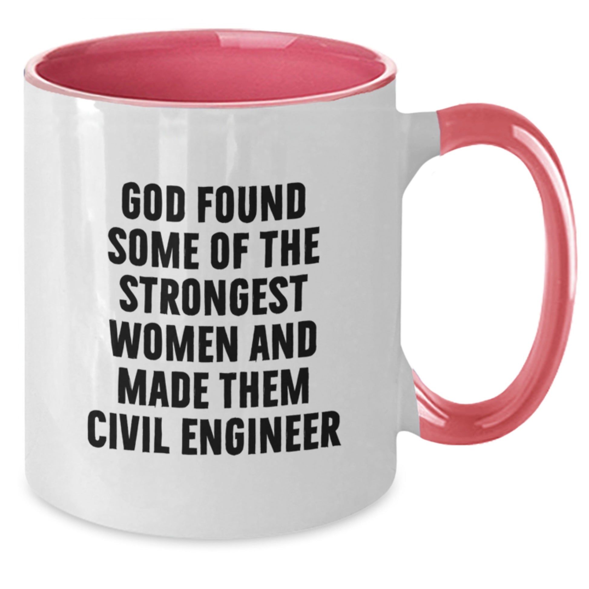 Funny Civil Engineer Gifts from Friends, Cute Mugs for Graduation, Inspirational Quote 'God Found Some Of The Strongest Women And Made Them Civil Engineer' on Two Tone Ceramic Coffee Mug - Additional