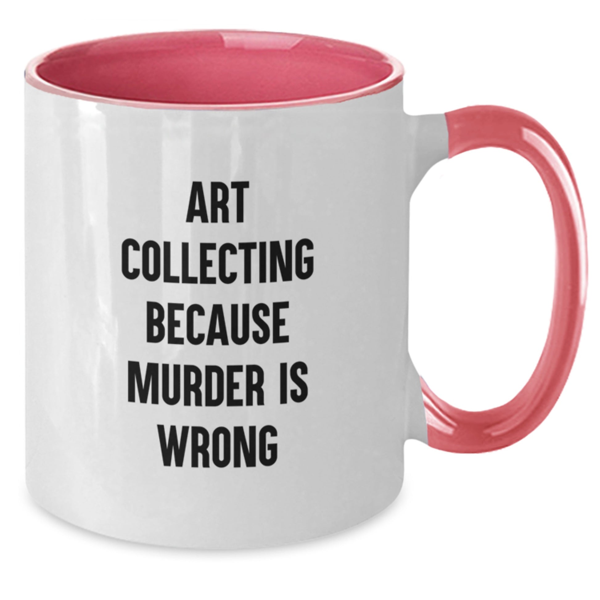 Art Collecting Humor Two Tone Coffee Mugs - Funny Gifts for Men from Friends, Art Collecting Enthusiasts, and Coworkers, Birthday Unique Gifts for Women - Additional