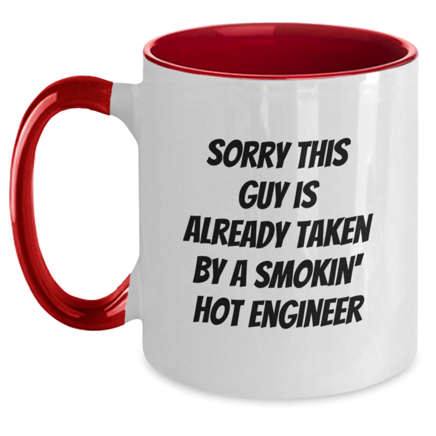 Funny Engineer Birthday Unique Gift from Friends, Unique Two Tone Coffee Mug for Him with Sorry This Guy Is Already Taken By A Smokin' Hot Engineer Quote - Main