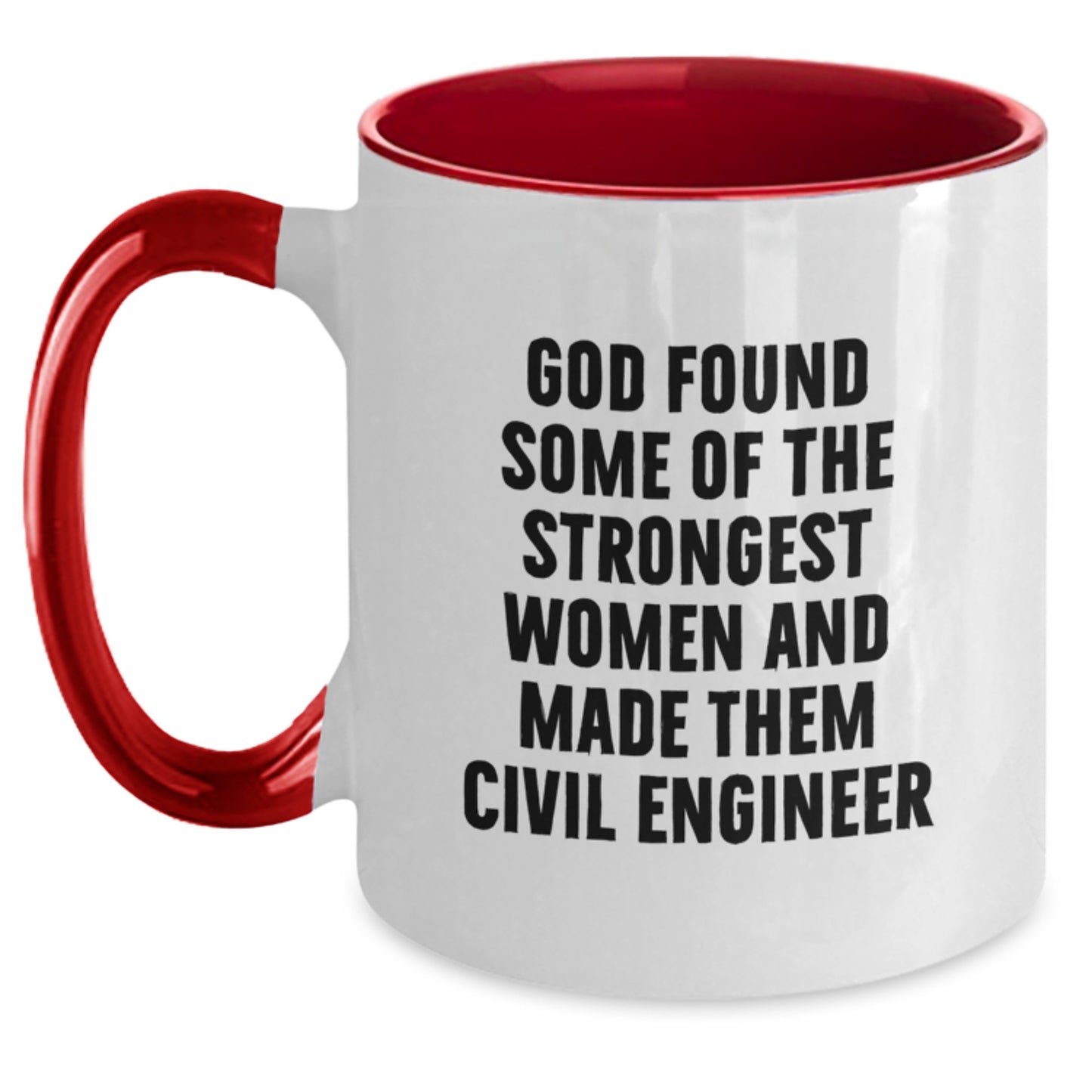 Funny Civil Engineer Gifts from Friends, Cute Mugs for Graduation, Inspirational Quote 'God Found Some Of The Strongest Women And Made Them Civil Engineer' on Two Tone Ceramic Coffee Mug - Main