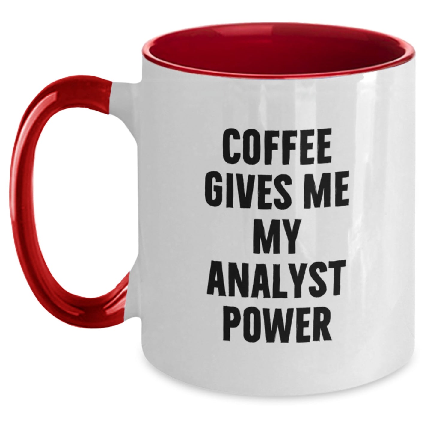 Funny Analyst Gifts, Gifts from Friends, Gifts for Analyst - Coffee Gives Me My Analyst Power Two Tone Mug, Graduation Unique Gifts - Main