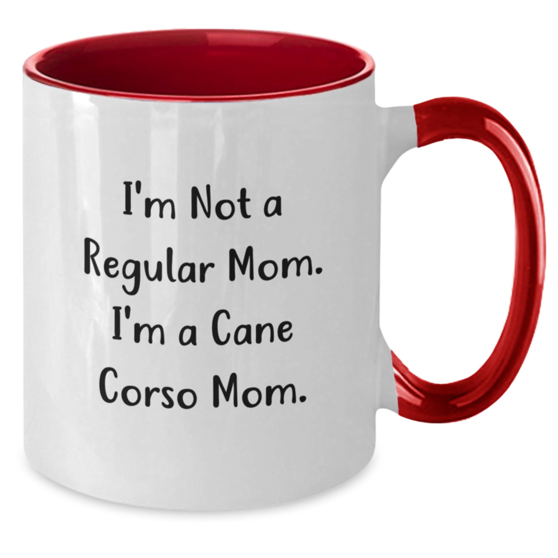 Funny Cane Corso Dog Mom Gifts from Friends for Graduation Unique Two Tone Coffee Mug, I'm Not A Regular Mom. I'm A Cane Corso Mom. - Additional
