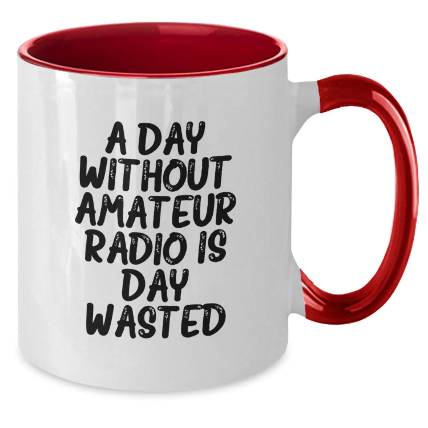 Amateur Radio Enthusiasts Gifts from Friends for Birthday - 'A Day Without Amateur Radio Is Day Wasted' Two Tone Coffee Mug - Additional