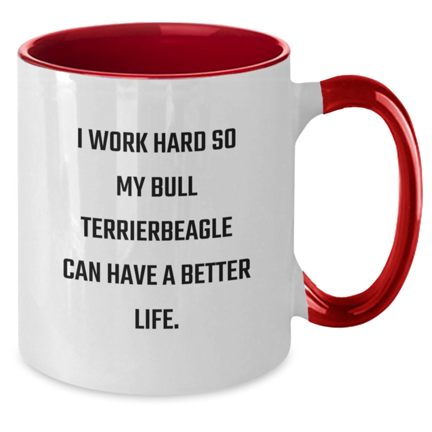 Funny Bull Terrier Dog Gifts for Men Women Friends Family - I Work Hard So My Bull Terrierbeagle Can Have A Better Life. Two Tone Coffee Mug from Mom Dad - Additional