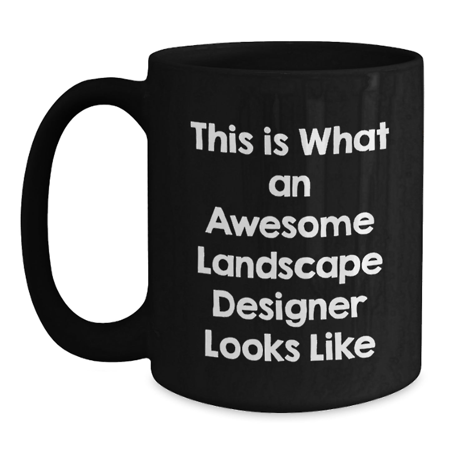 Funny Inspirational Gifts for Landscape Designers, This Is What An Awesome Landscape Designer Looks Like, Black Coffee Mug for Birthday from Friends, Funny Landscape Designer Gifts - Main