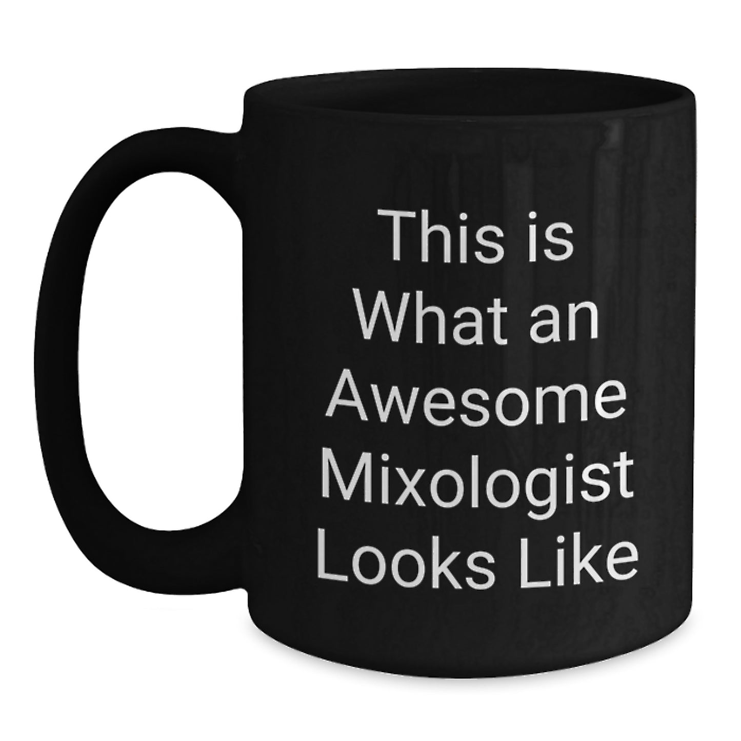 Funny Mixologist Gifts from Friends for Awesome Birthday - This Is What An Awesome Mixologist Looks Like Black Coffee Mug, 11oz or 15oz Ceramic Mug with Microwave and Dishwasher Safe - Main