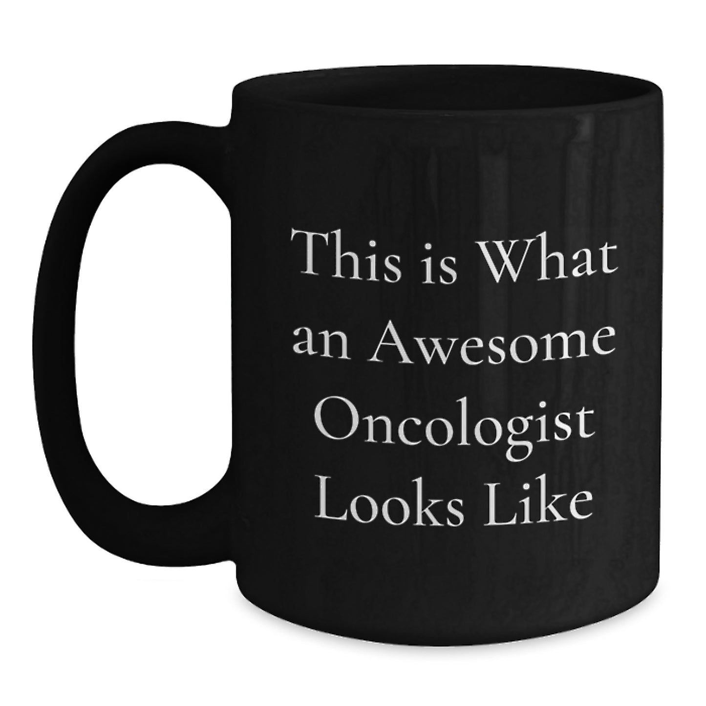Oncologist Gifts Funny Quote Black Coffee Mug Inspirational Birthday Treats for Oncologist from Friends - Main
