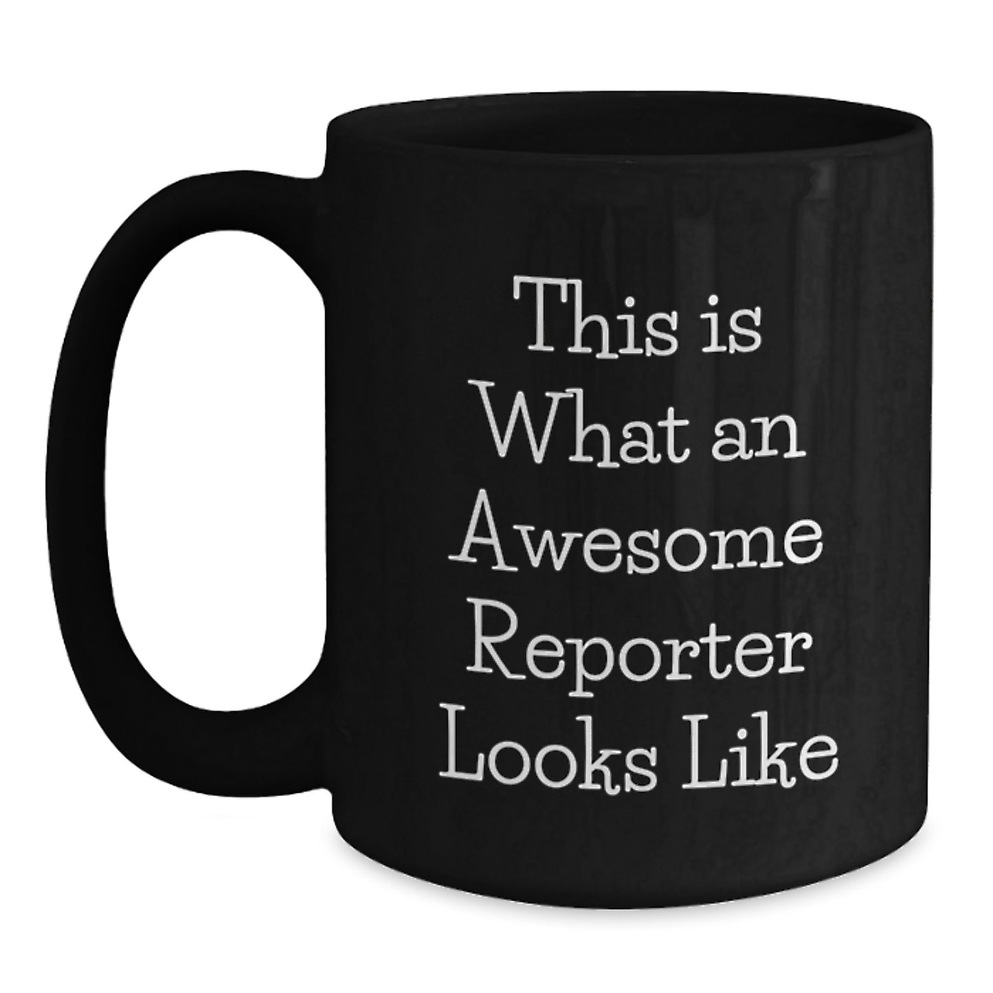 Funny Reporter Gifts from Friends for Birthday, This Is What An Awesome Reporter Looks Like Black Coffee Mug, 11oz or 15oz, Microwave and Dishwasher Safe - Main