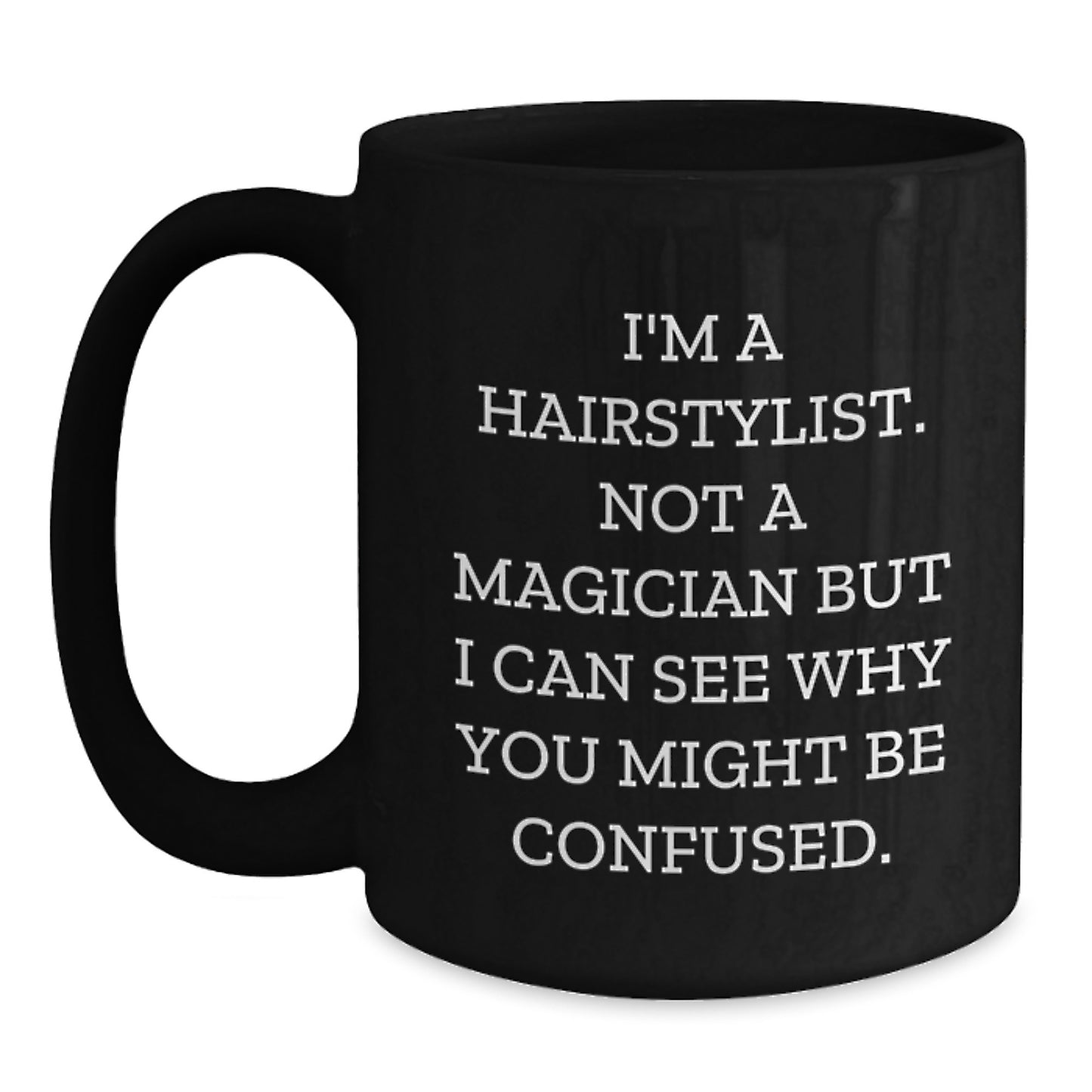 Hairstylist Humor Gifts from Friends - 'I'm Not a Magician' Funny Black Coffee Mug for Birthday - Main