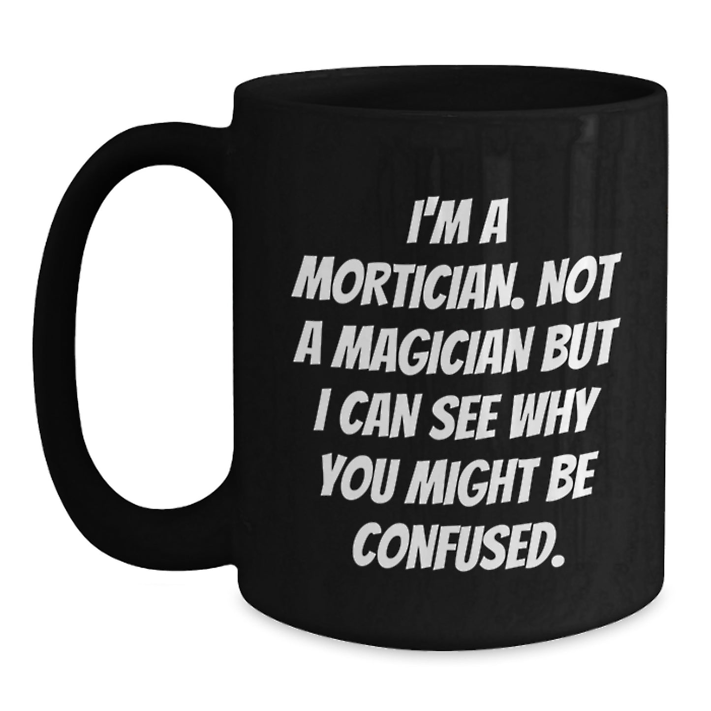 Mortician Humor Gifts from Friends, Unique Birthday Unique Gifts for Mortician Men, Funny Coffee Mug - Main
