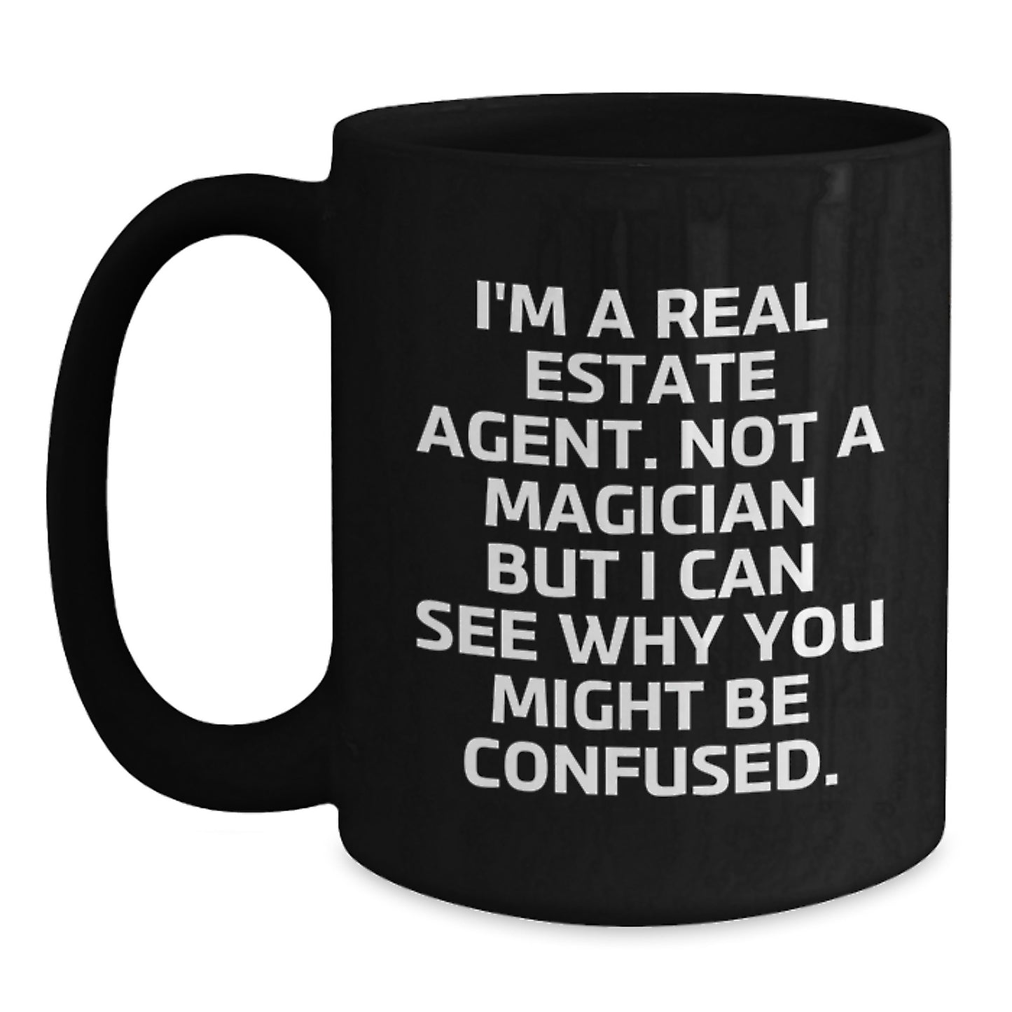 Funny Real Estate Agent Gifts for Men - Inspirational Quote Black Coffee Mug, Gifts from Family for Real Estate Agent's Graduation, Real Estate Agent Appreciation Mug - Main
