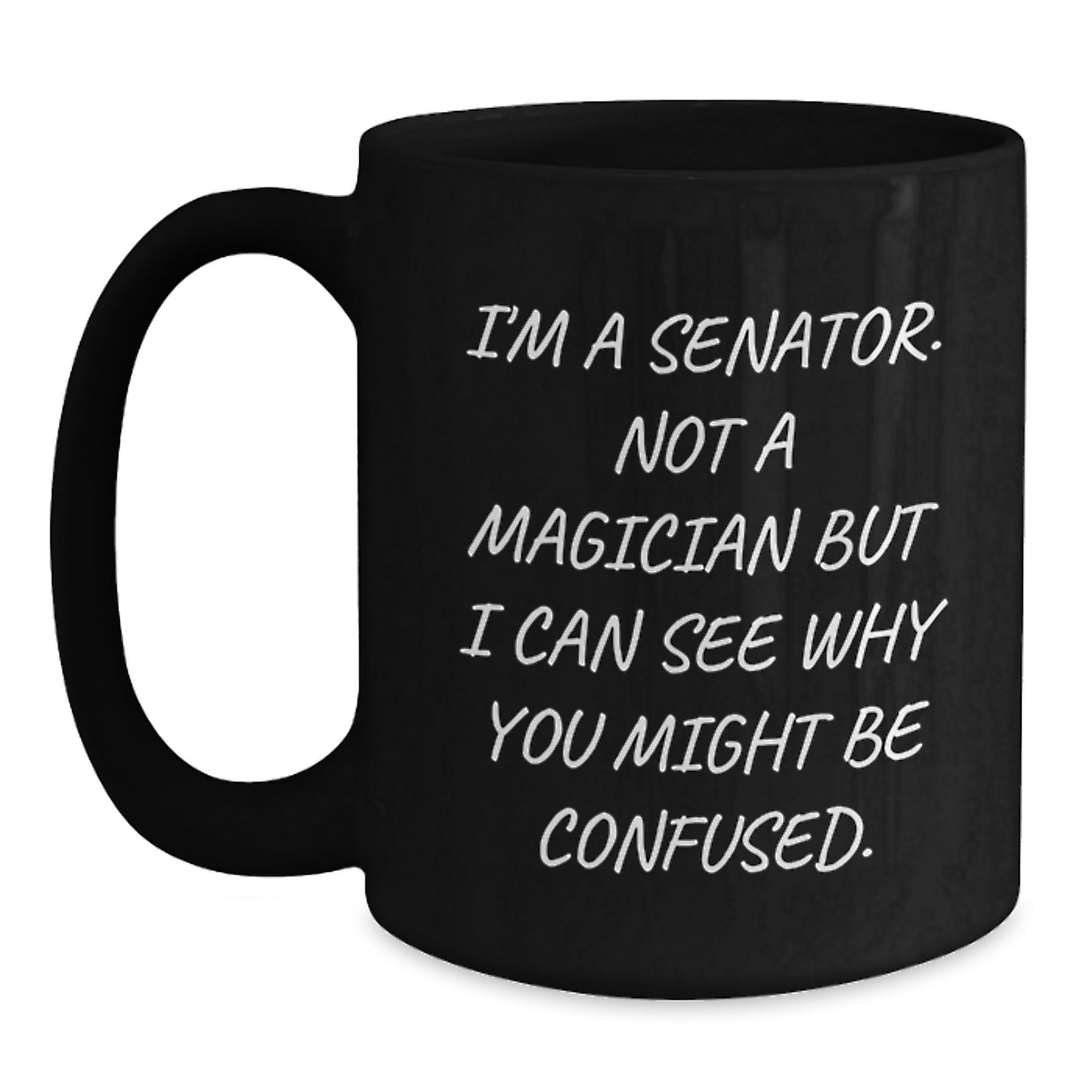Senator Humor Black Coffee Mug, Funny Gift for Senator Friends from Men, Unique Graduation Gifts for Senator - Main