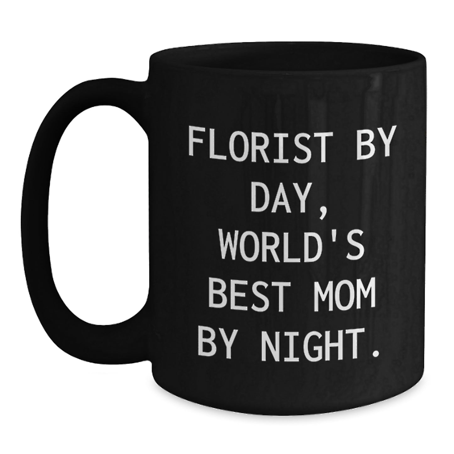 Funny Florist Gifts from Mom for World's Best Florist by Day, Birthday Unique Gifts for Her, Black Coffee Mug with Quote - Main