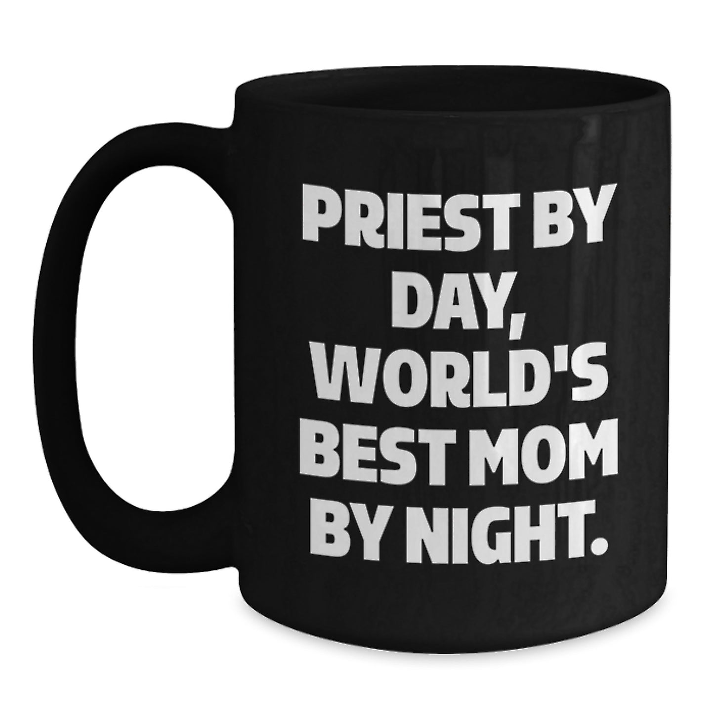 Priest Gifts, Funny Quote Black Coffee Mug, Gifts from Friends to Priest on Birthday - 'Priest By Day, World's Best Mom By Night.' - Main