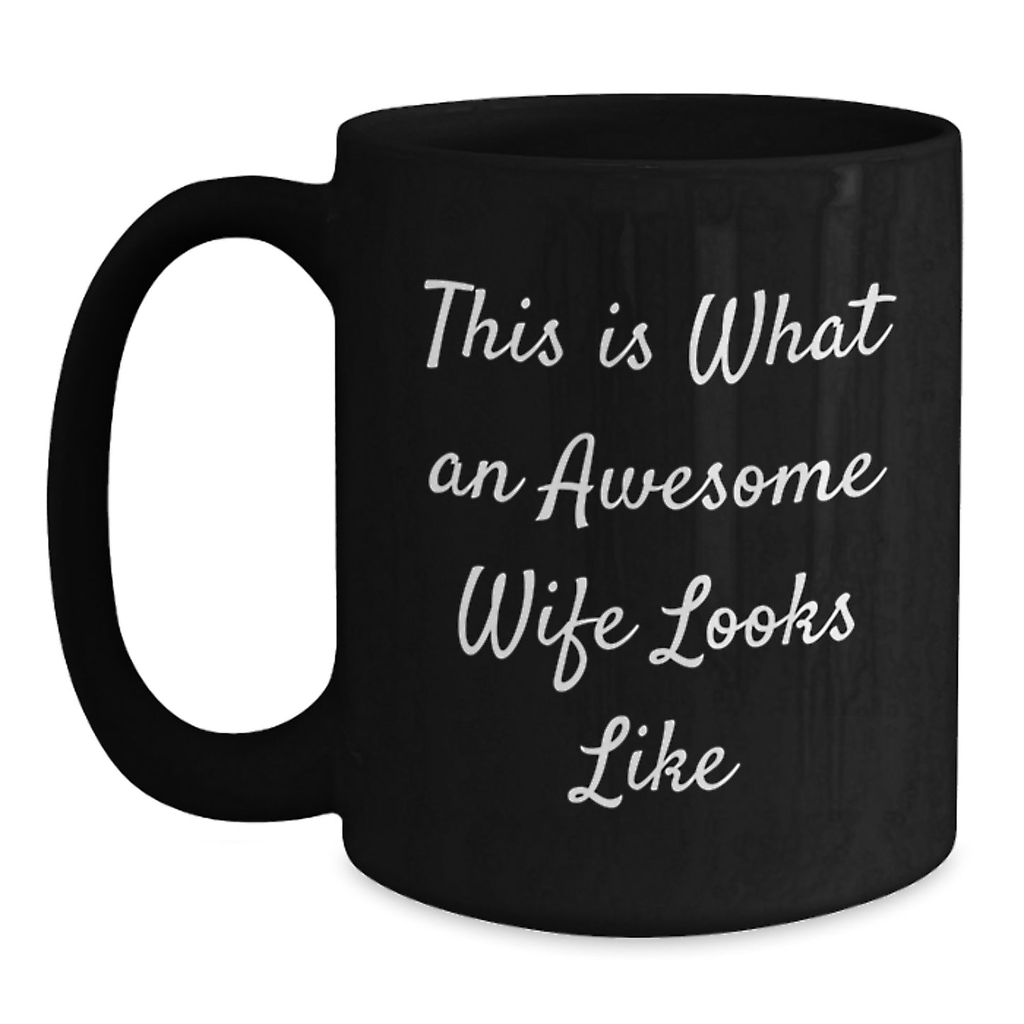 Funny Wife Gifts, 'This Is What An Awesome Wife Looks Like' Black Coffee Mug, 11oz or 15oz, Microwave and Dishwasher Safe, Gifts from Men, Unique Graduation Gifts for Wife - Main