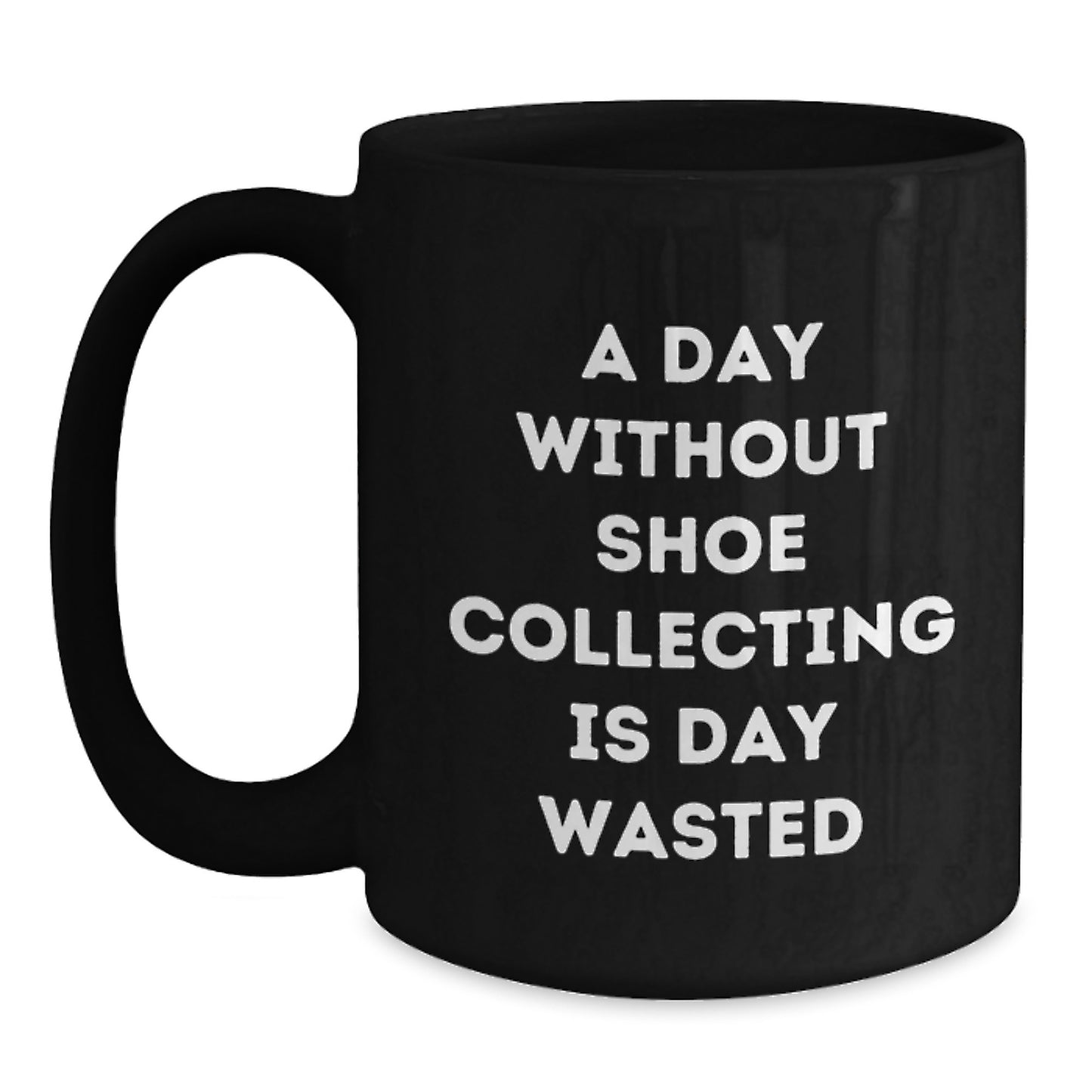 Shoe Collecting Gifts from Friends, Funny Quote Mug for Shoe Enthusiasts, Black Coffee Mug for Birthday Unique Gifts for Shoe Collectors, Gifts for Shoe Collecting Lover - Main