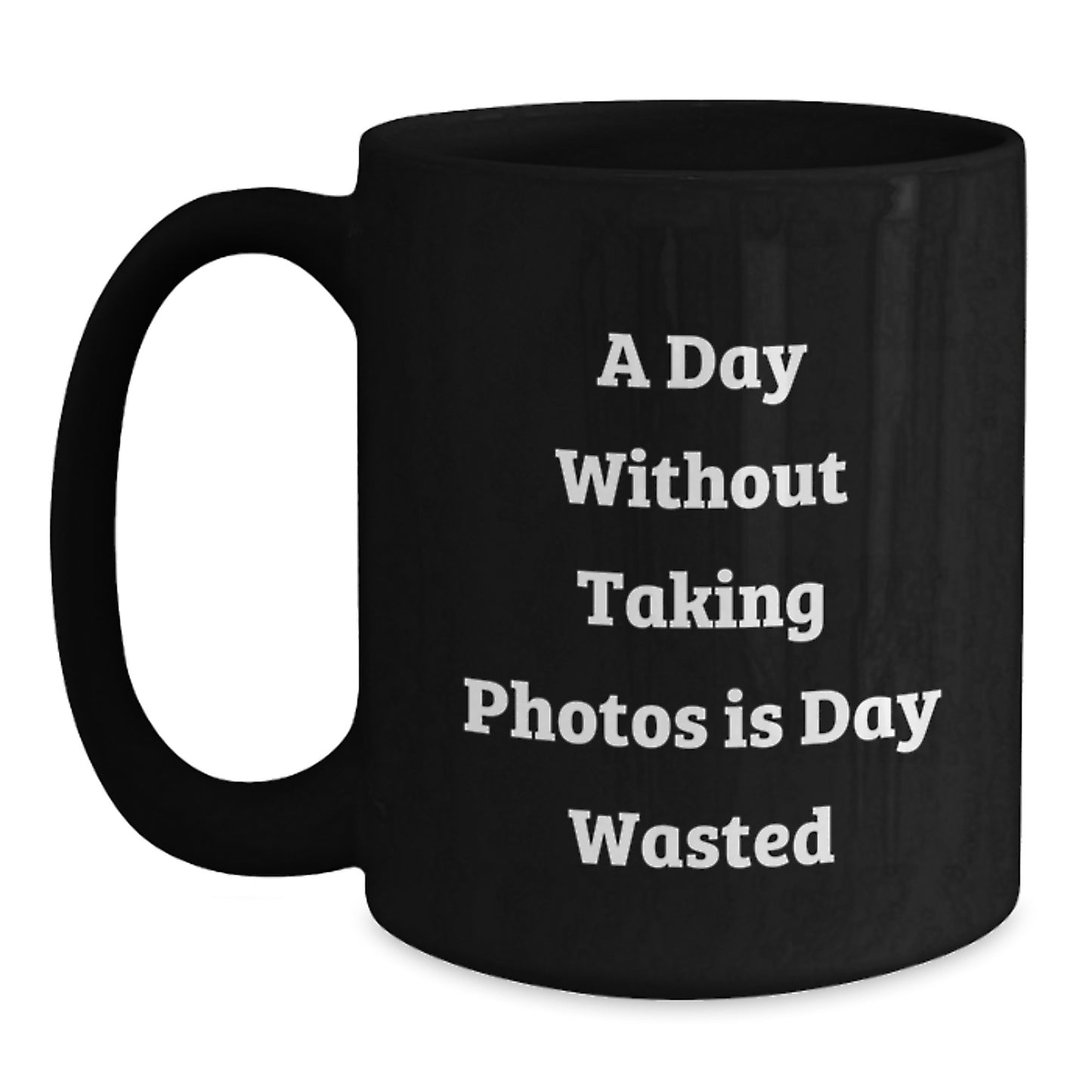 Funny Taking Photos Gifts for Men, Women, Friends, Coworkers, and Family - 'A Day Without Taking Photos Is Day Wasted' Black Coffee Mug, Birthday Unique Presents - Main