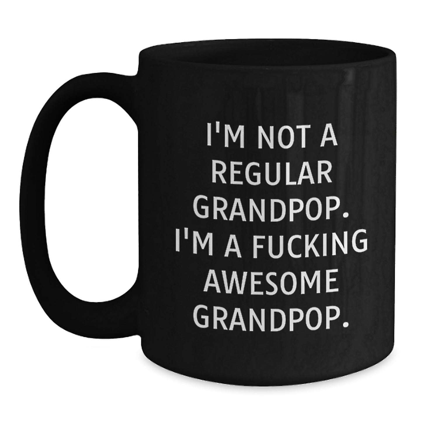 Funny Grandpop Gifts - 'I'm Not A Regular Grandpop. I'm A F--king Awesome Grandpop.' Black Coffee Mug for Men, Friends, or Family Graduation - Main