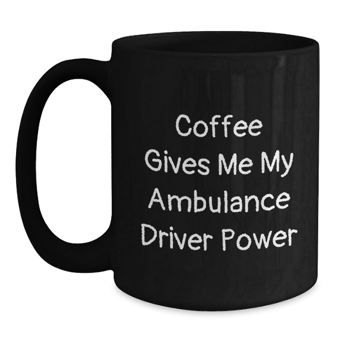 Ambulance Driver Power Gifts from Friends for Ambulance Driver Graduation Unique Black Coffee Mugs Funny Quote - Main