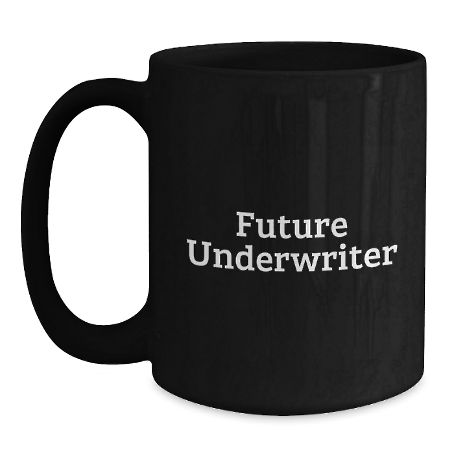 Funny Underwriter Quote Black Coffee Mug Gifts for Future Underwriter from Friends, Unique Graduation Gifts - Main