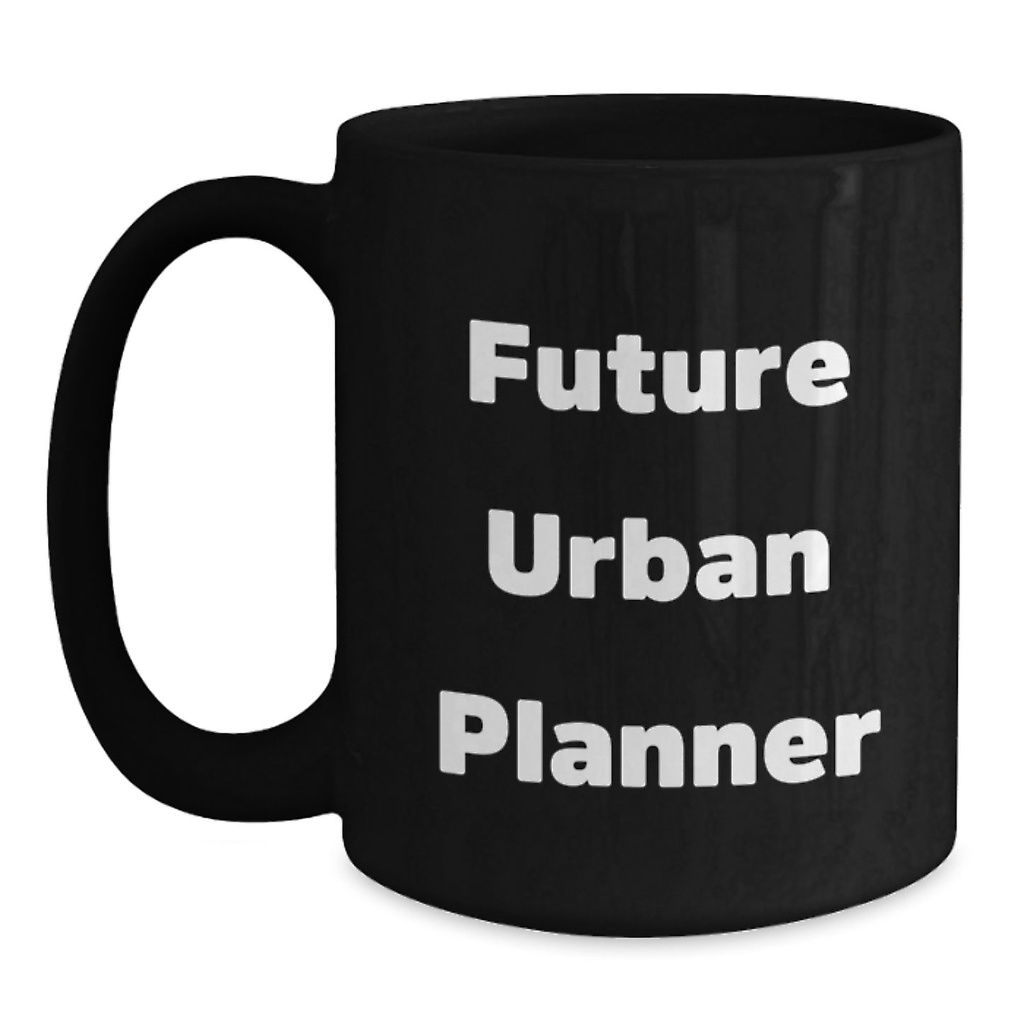 Funny Future Urban Planner Gifts from Friends - Black Coffee Mug for Urban Planner Graduation Unique Gifts - Main