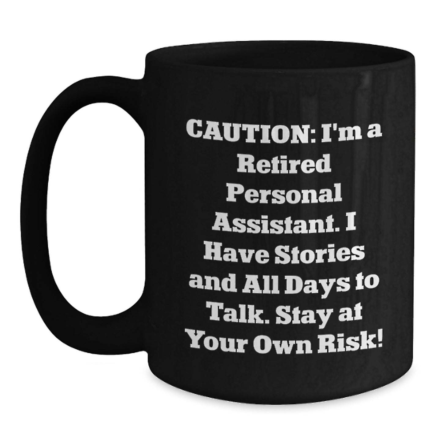 Funny Personal Assistant Gifts from Friends to Colleagues - Stay At Your Own Risk! - Black Coffee Mug for Graduation - Main