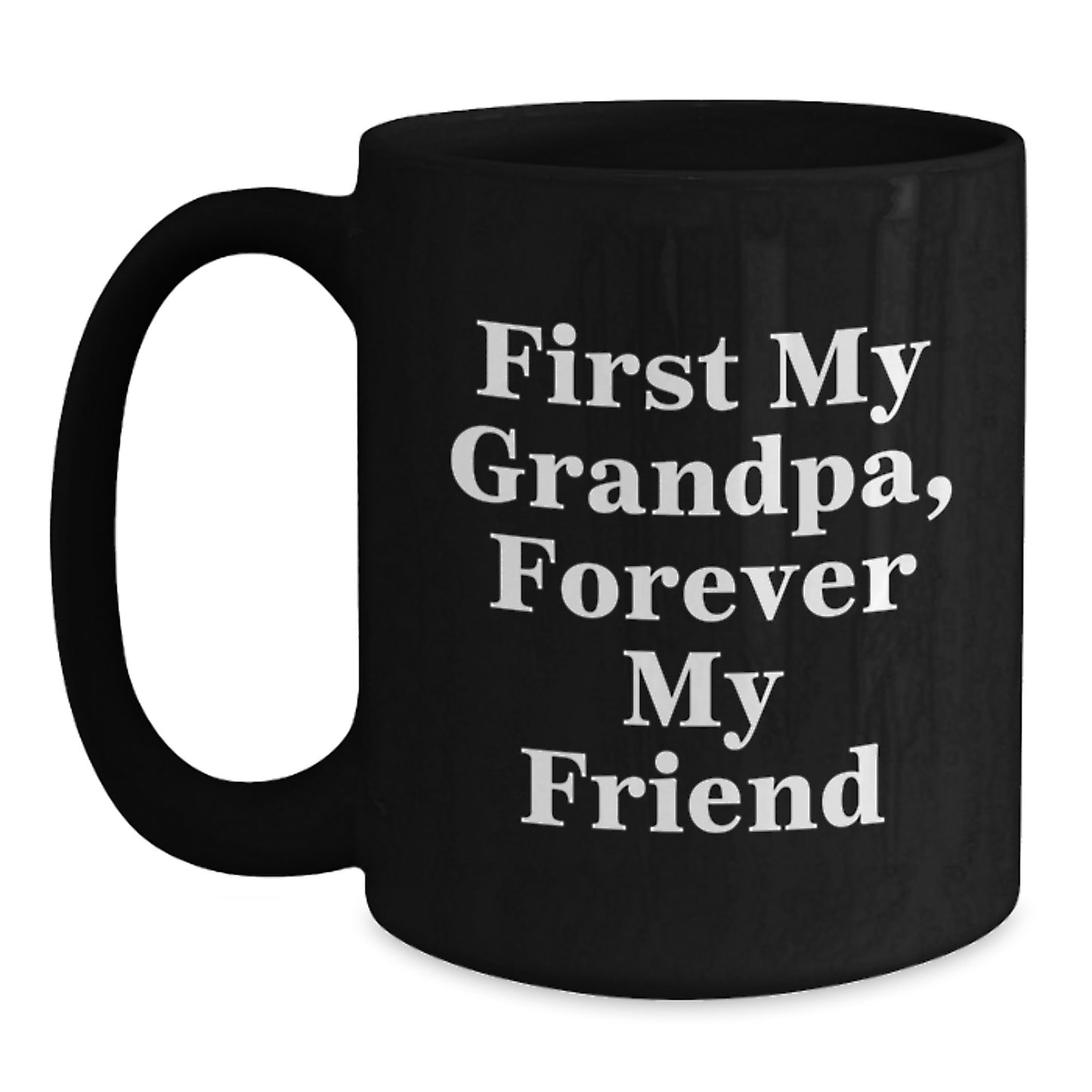 Funny Grandpa Gifts from Men to Grandpa, Black Coffee Mug with Quote 'First My Grandpa, Forever My Friend' for Graduation - Main