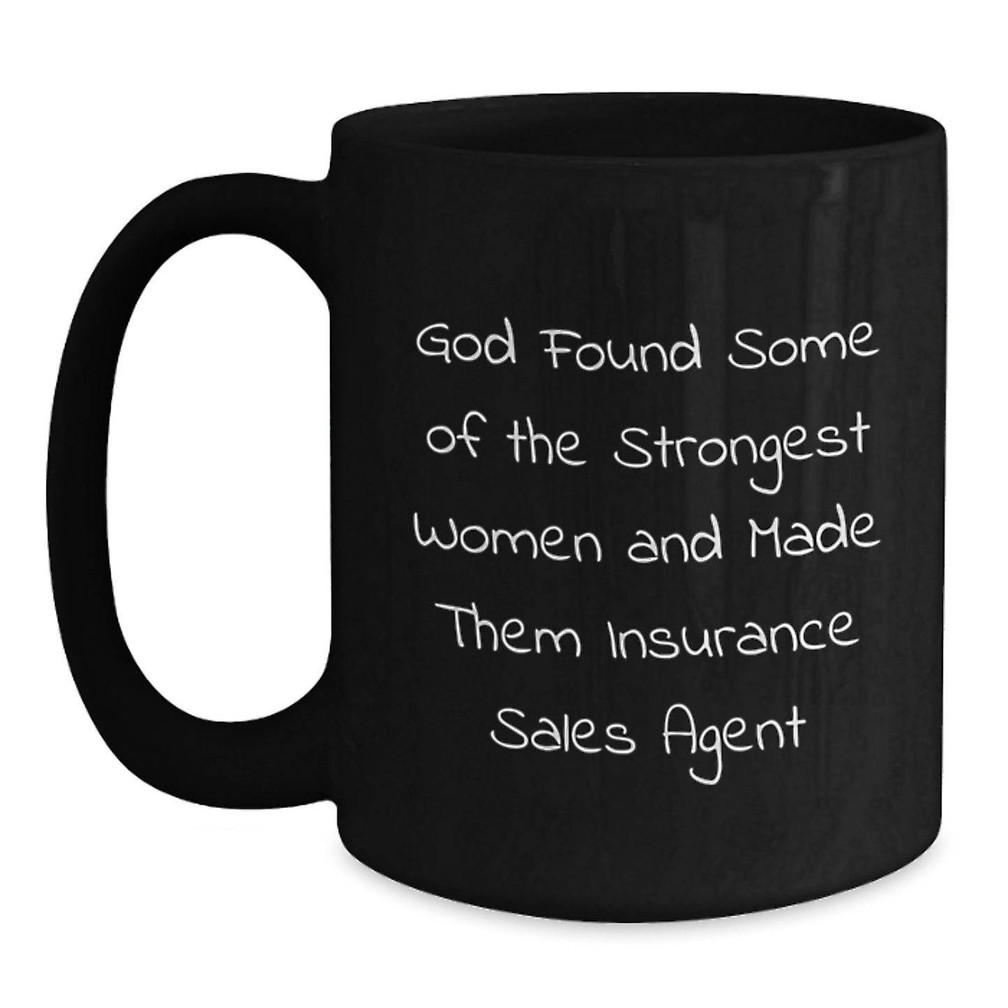Insurance Sales Agent Gifts from Friends - Funny Black Coffee Mug for Graduation, 'God Found Some Of The Strongest Women And Made Them Insurance Sales Agent' Quote, Gifts for Insurance Sales Agent - Main