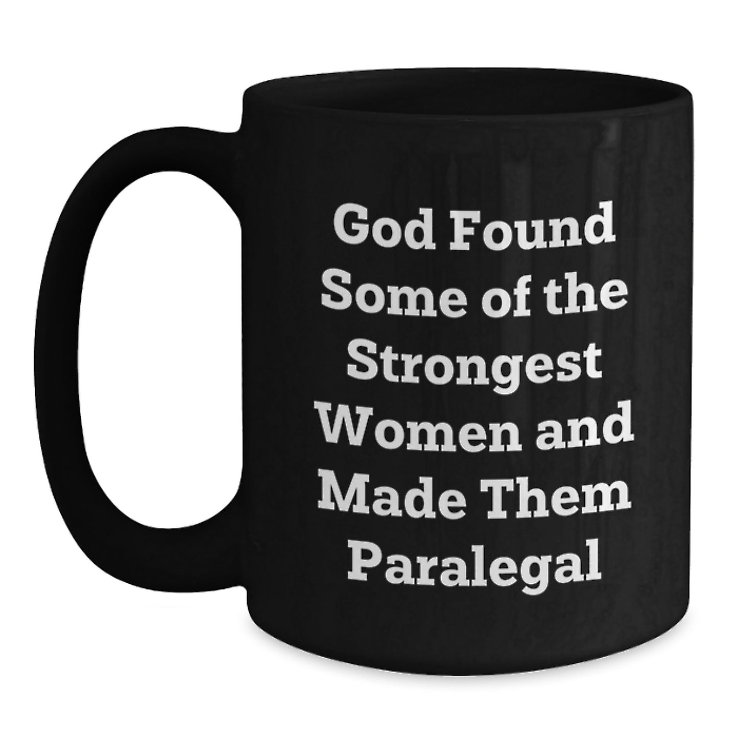 Funny Paralegal Gifts from Men to Women - Inspirational Black Coffee Mug for Graduation, Encouraging Strong Women to Pursue Law Careers, God's Strongest Women Made Them Paralegal - Main