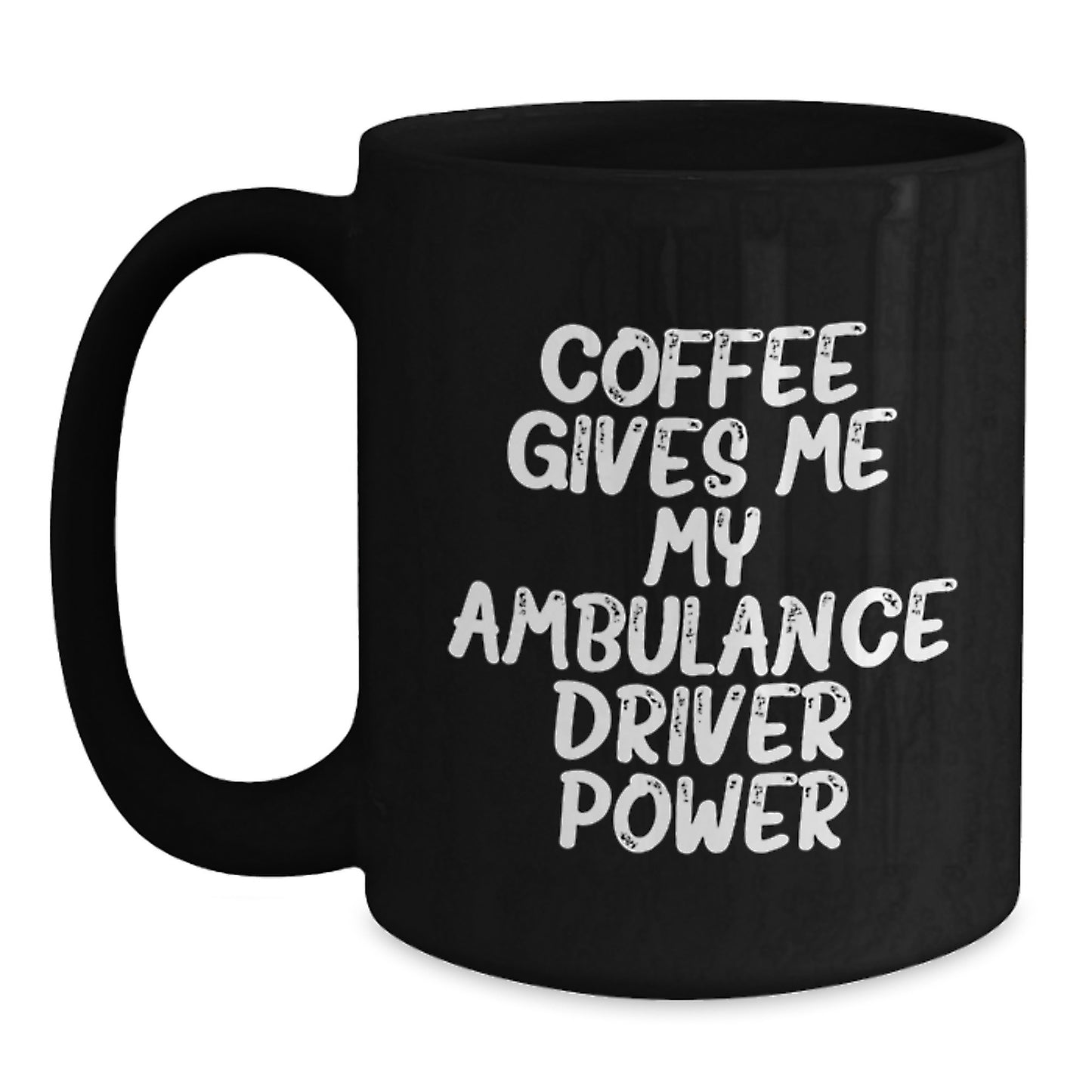 Funny Ambulance Driver Gifts for Him from Friends - Coffee Gives Me My Ambulance Driver Power Graduation Unique Gifts Black Coffee Mug - Main