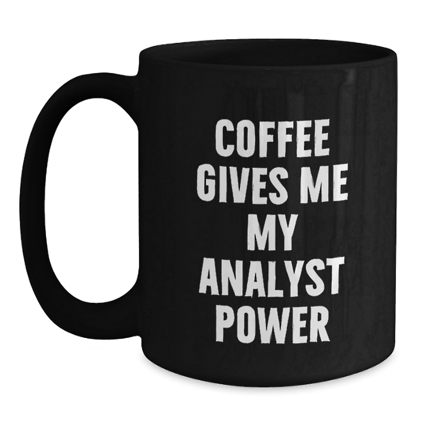 Funny Analyst Gifts from Friends for Graduation - Coffee Gives Me My Analyst Power Black Coffee Mug - Main
