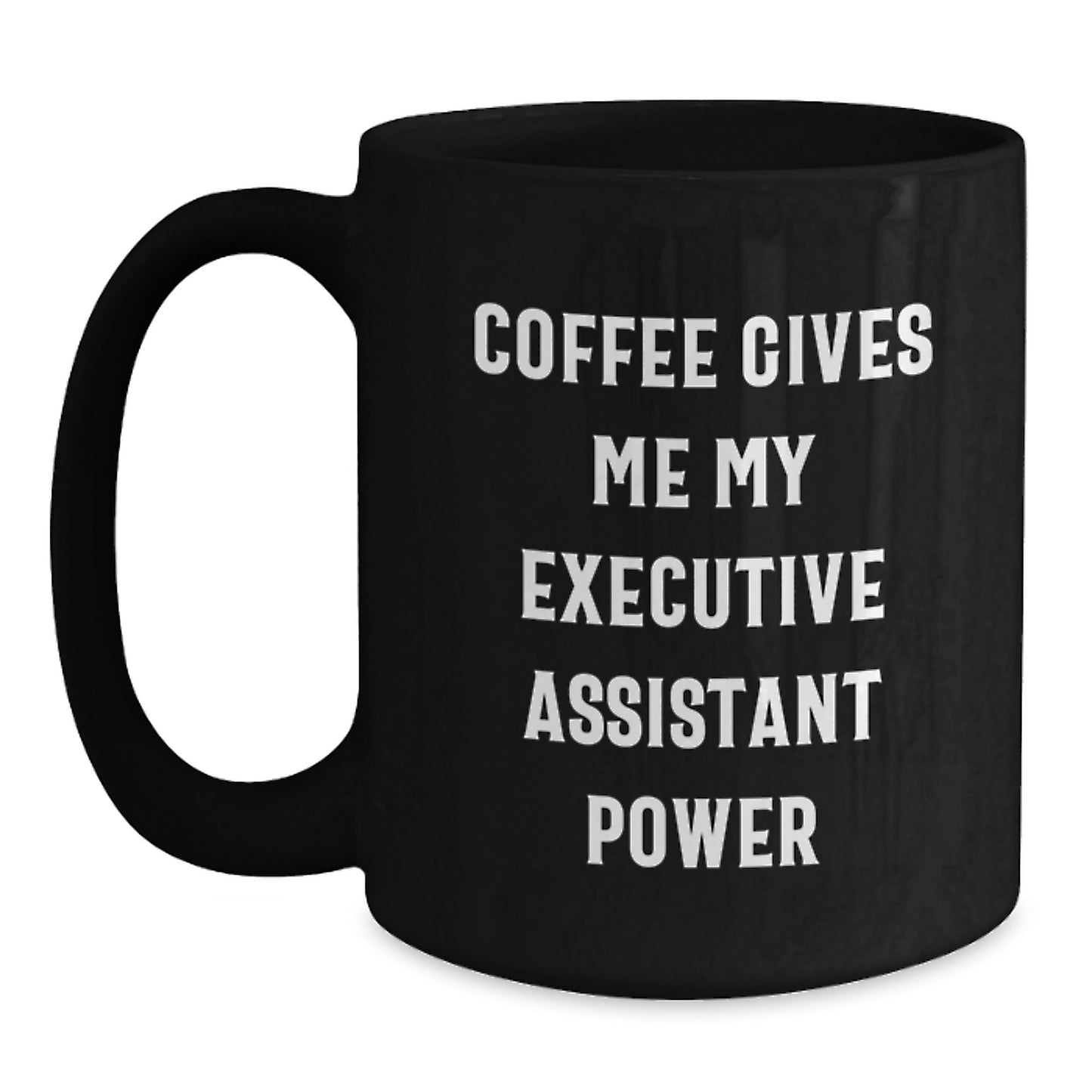 Gifts from Friends to Executive Assistants - Coffee Gives Me My Power, Black Ceramic Mug for Graduation - Main