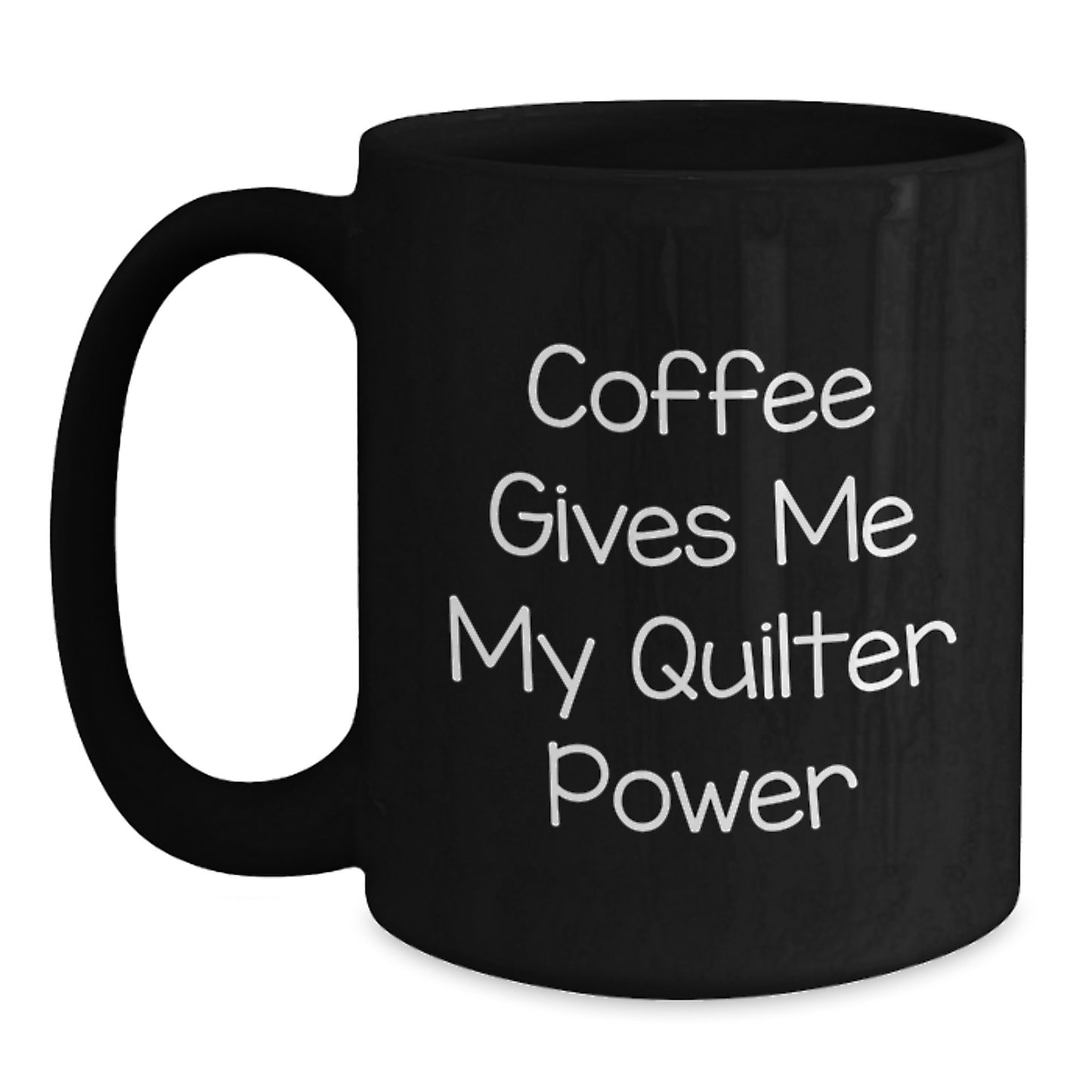 Quilter Power Black Coffee Mug, Funny Quote Gifts from Family to Quilter Friends, 11oz or 15oz Microwave and Dishwasher Safe - Main