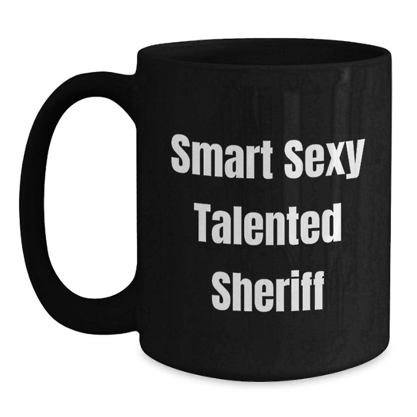 Sheriff Gifts from Friends, Funny Black Coffee Mug for Sheriff, Graduation Unique Gifts, 'Smart Sexy Talented Sheriff' - Main